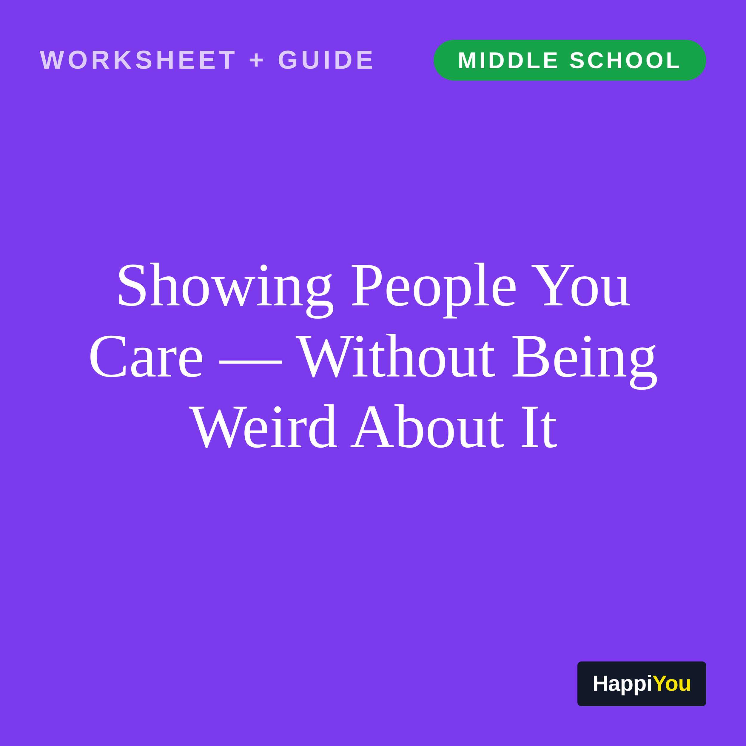 Showing People You Care Without Being Weird About It