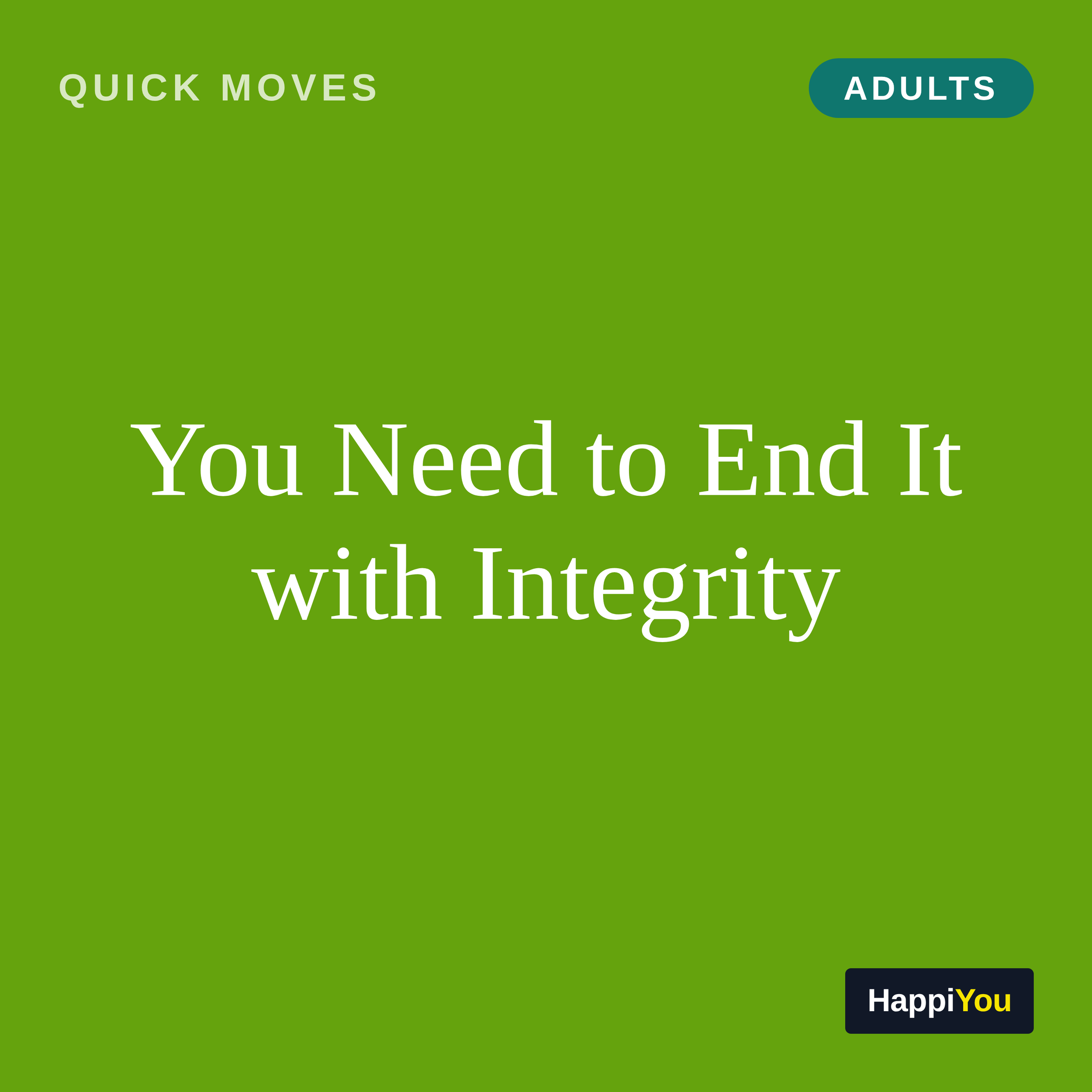 You Need to End It with Integrity