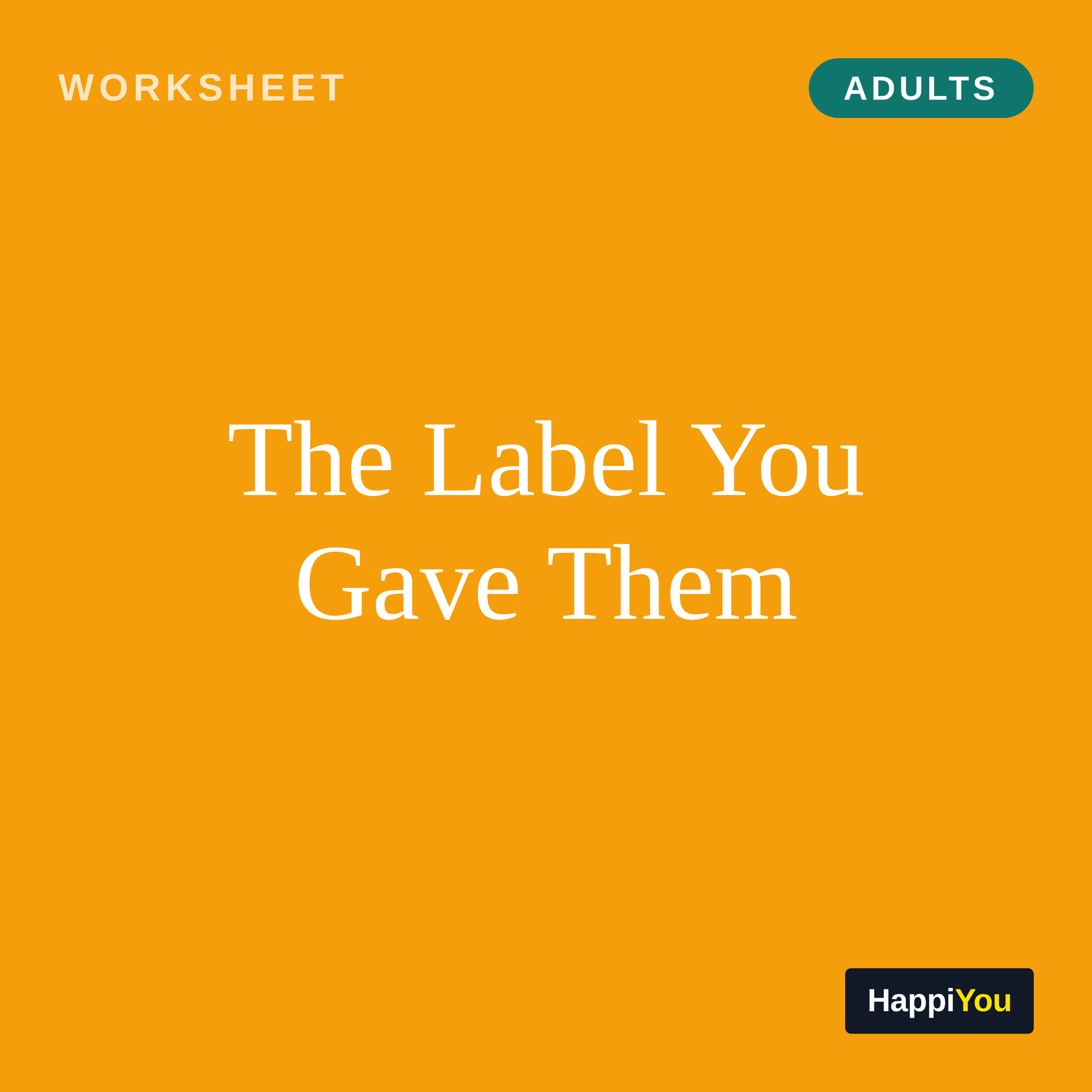 The Label You Gave Them