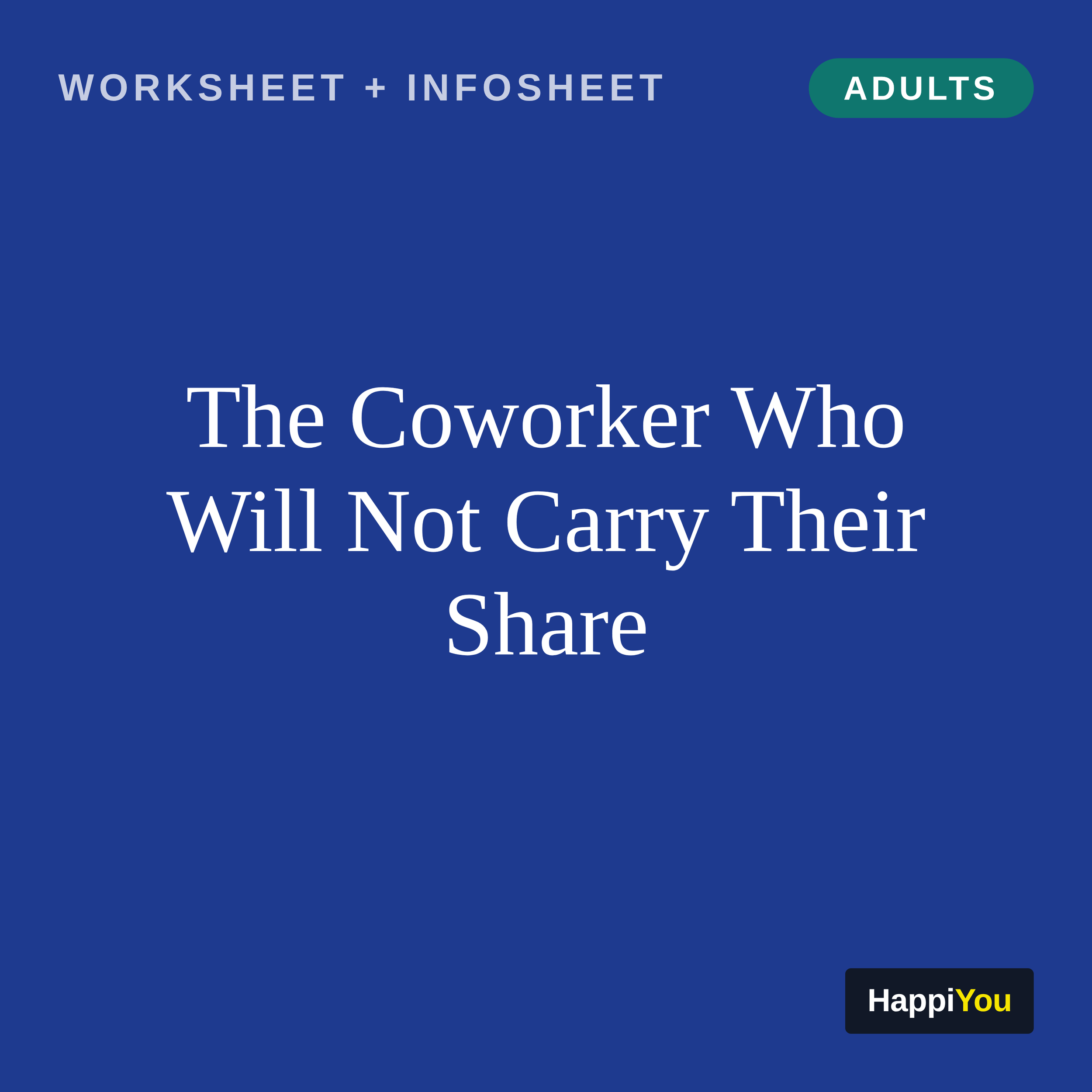 The Coworker Who Will Not Carry Their Share