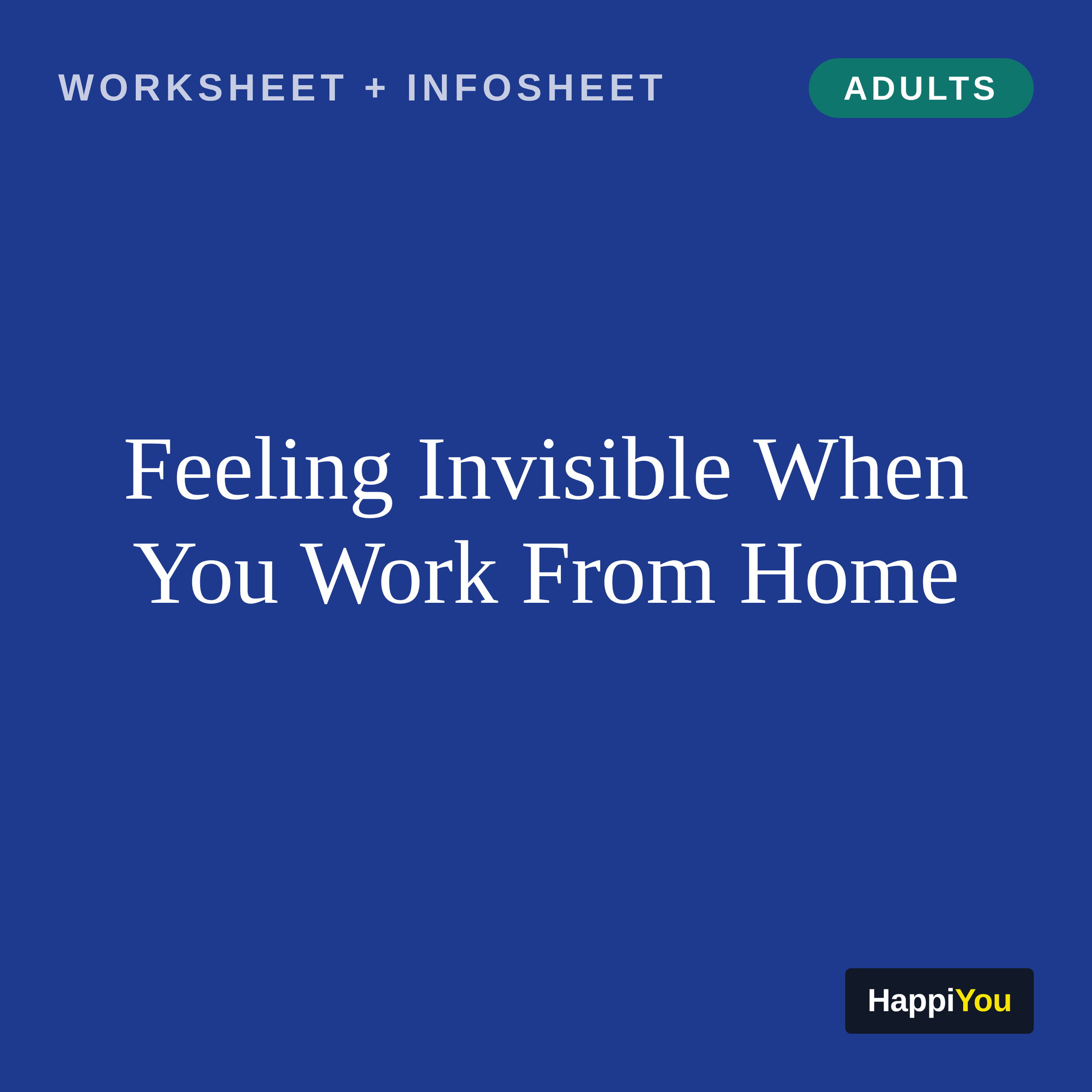 Feeling Invisible When You Work from Home
