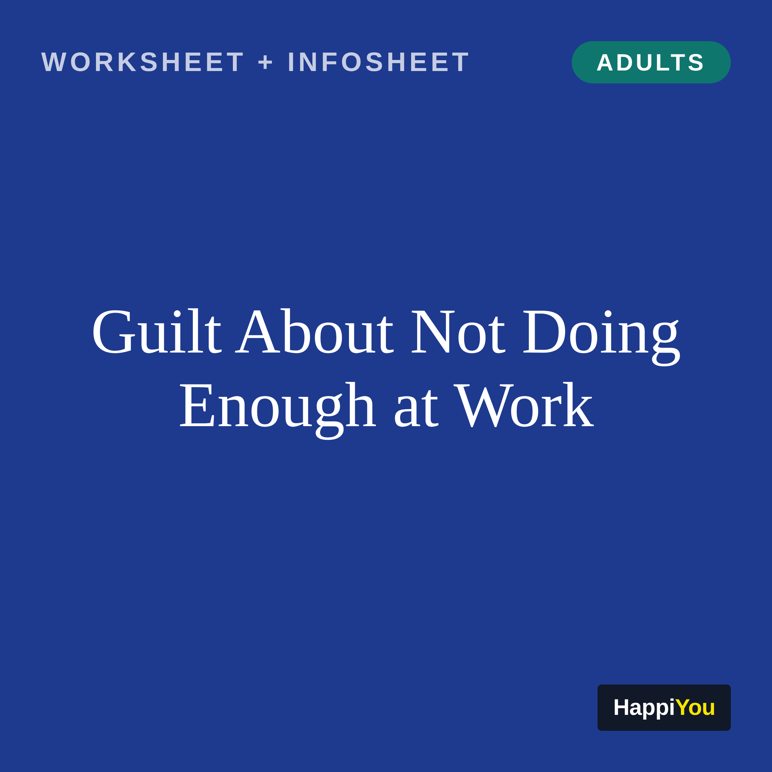 Guilt About Not Doing Enough at Work