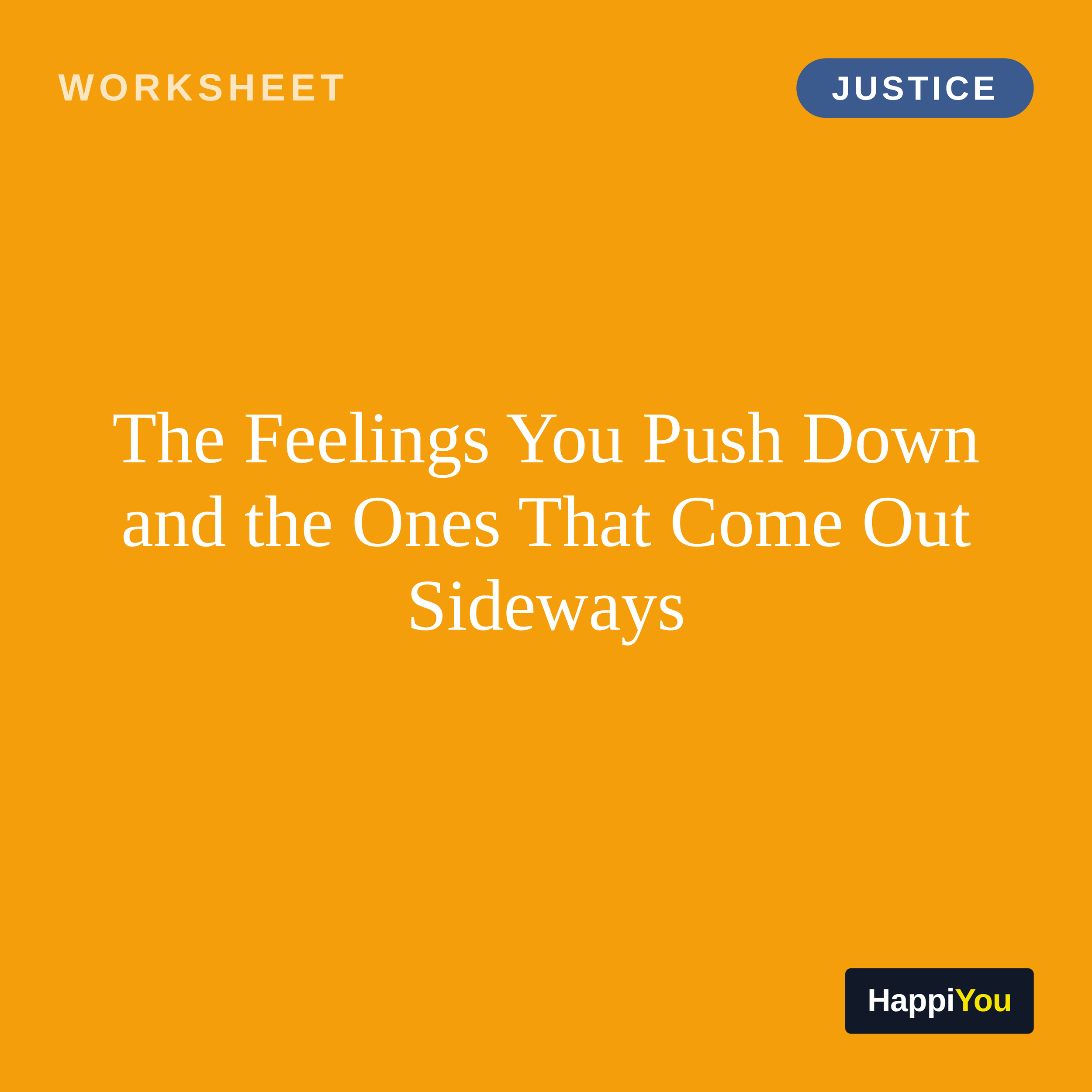 The Feelings You Push Down and the Ones That Come Out Sideways
