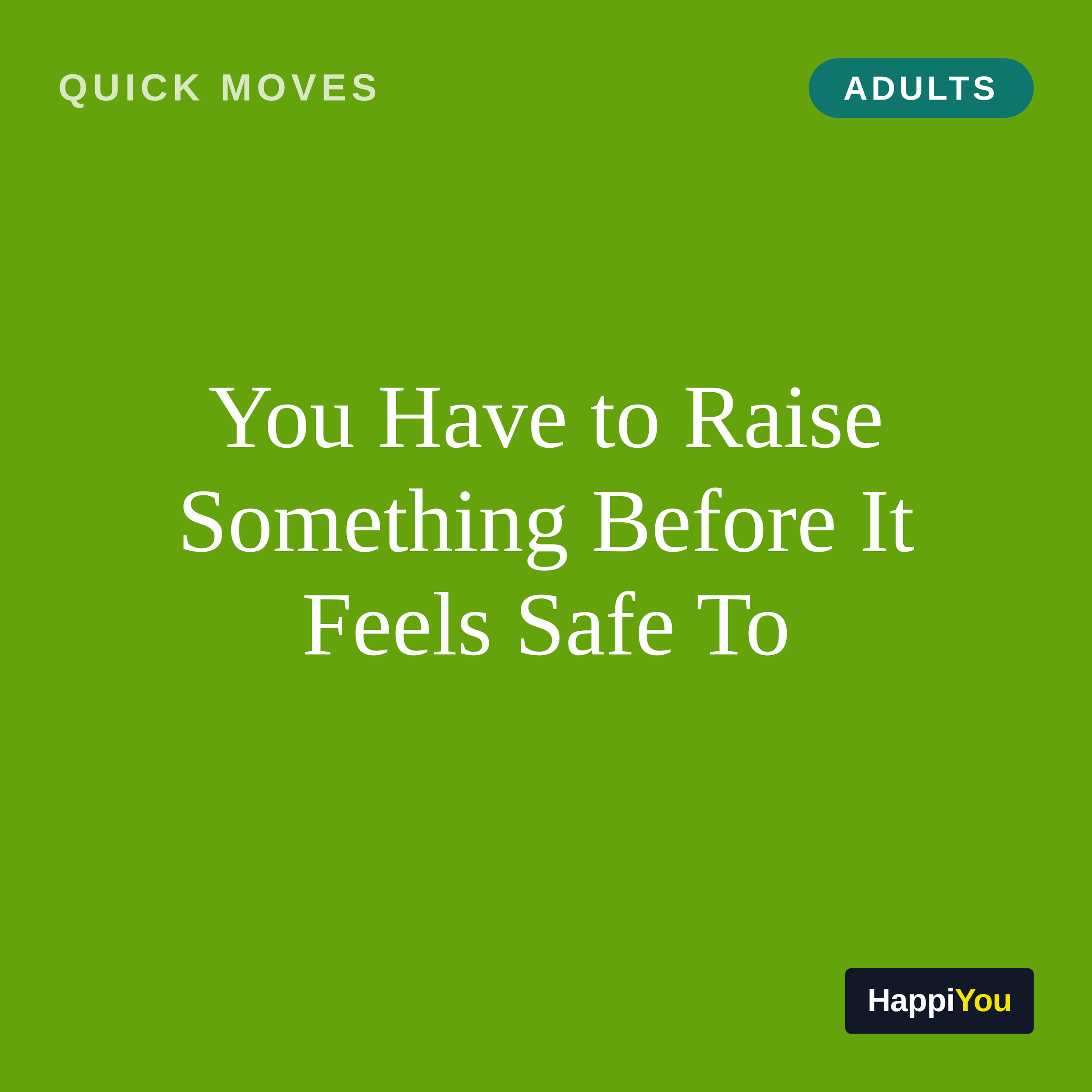 You Have to Raise Something Before It Feels Safe To