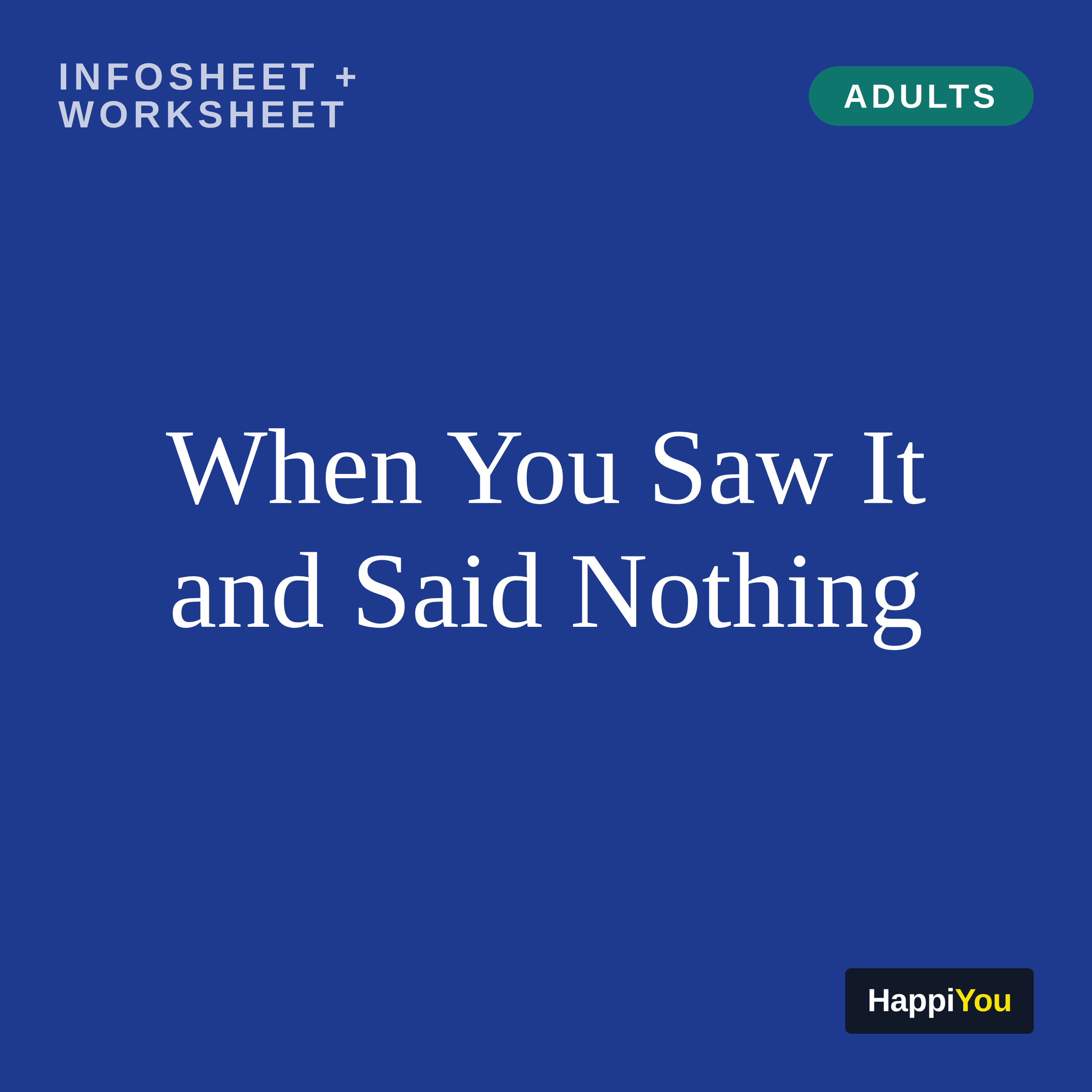 When You Saw It and Said Nothing