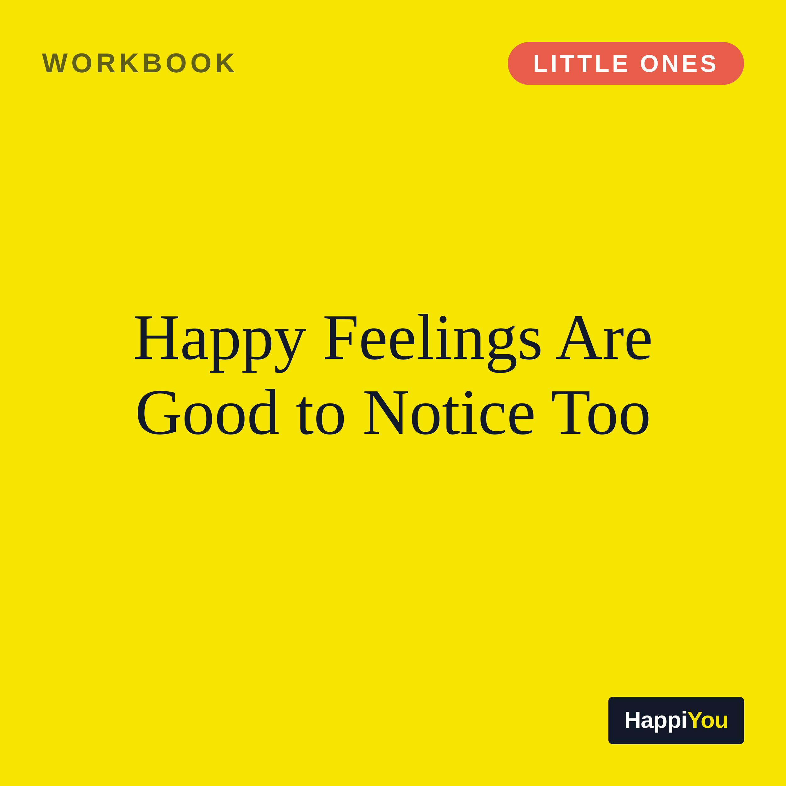 Happy Feelings Are Good to Notice Too