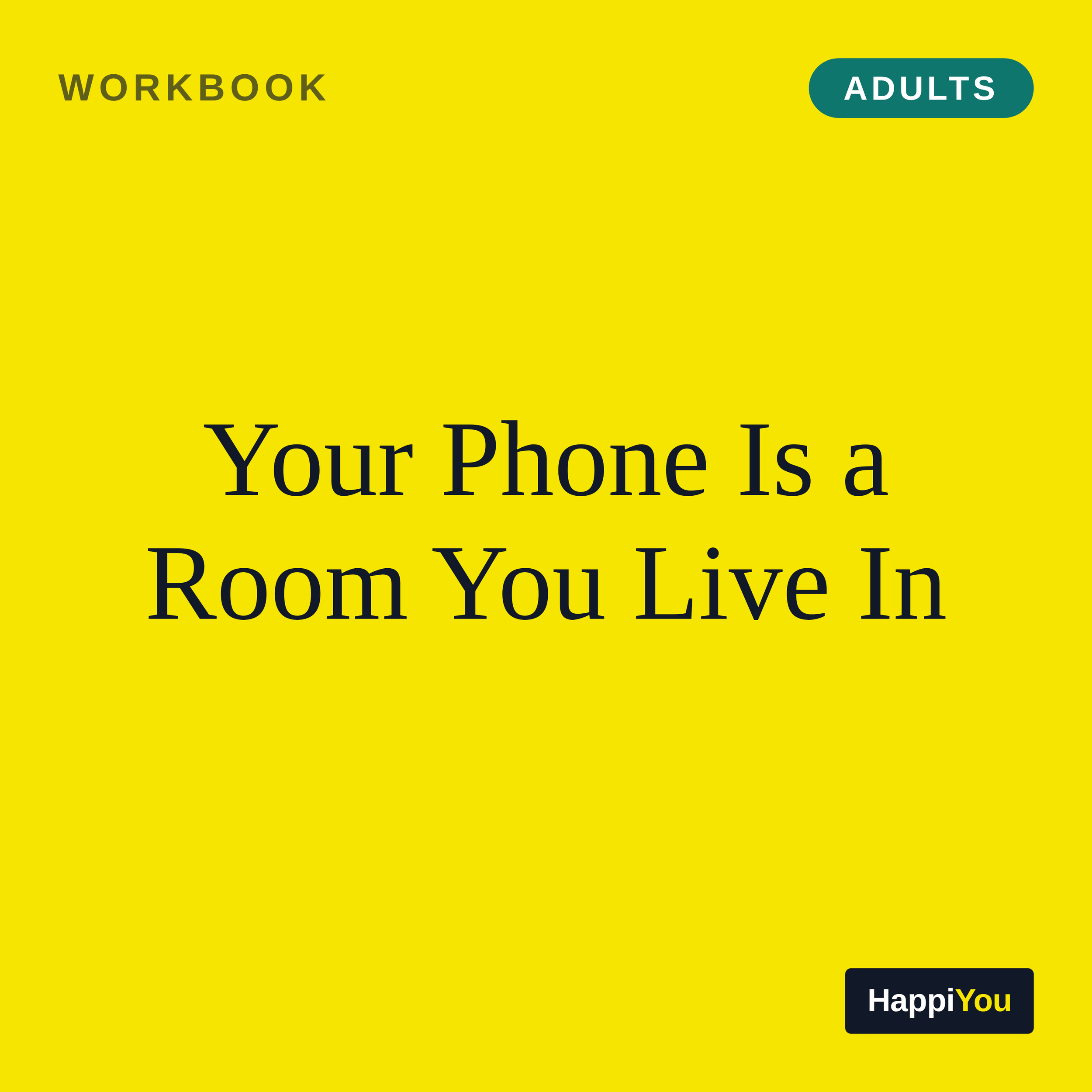 Your Phone Is a Room You Live In