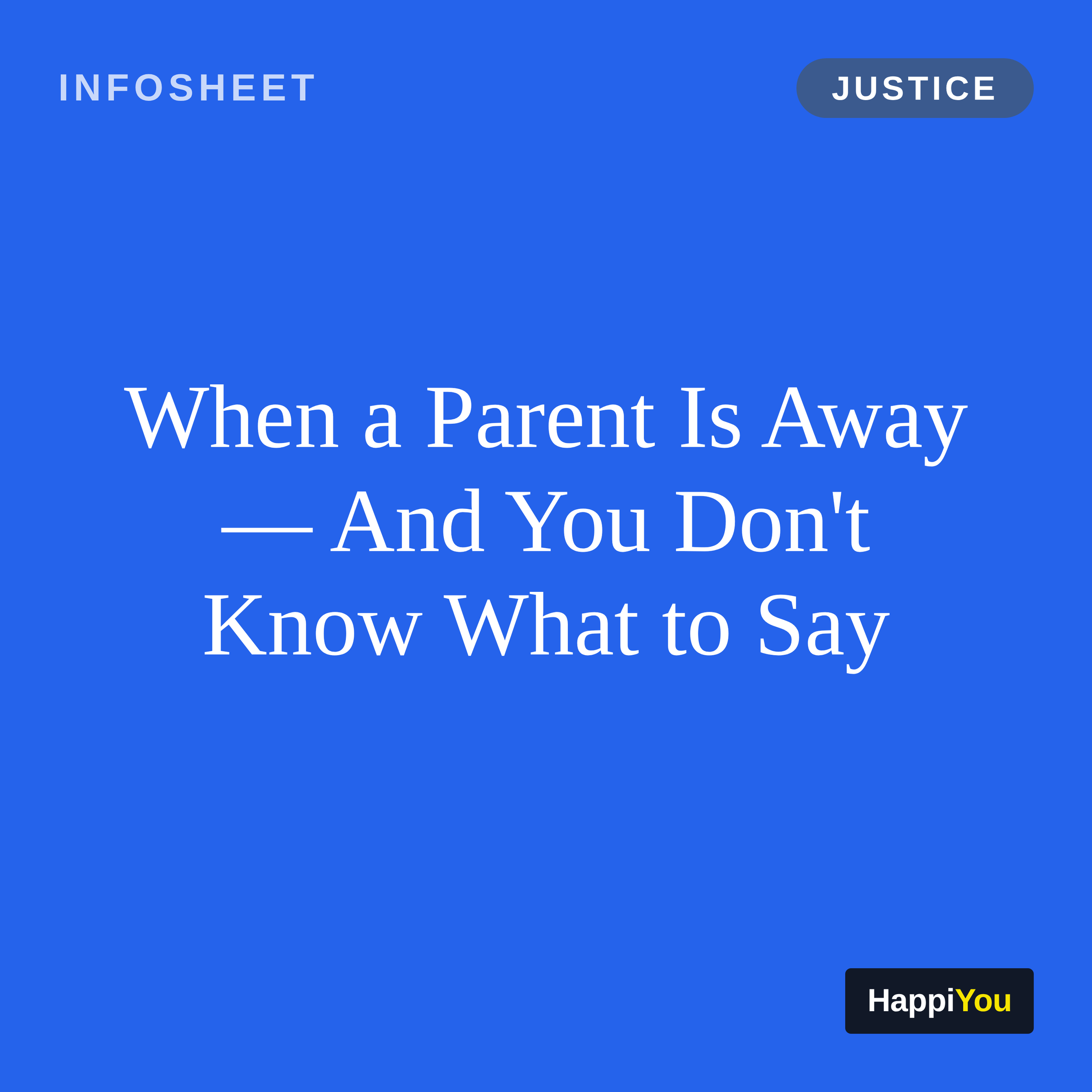 When a Parent Is Away and You Don’t Know What to Say