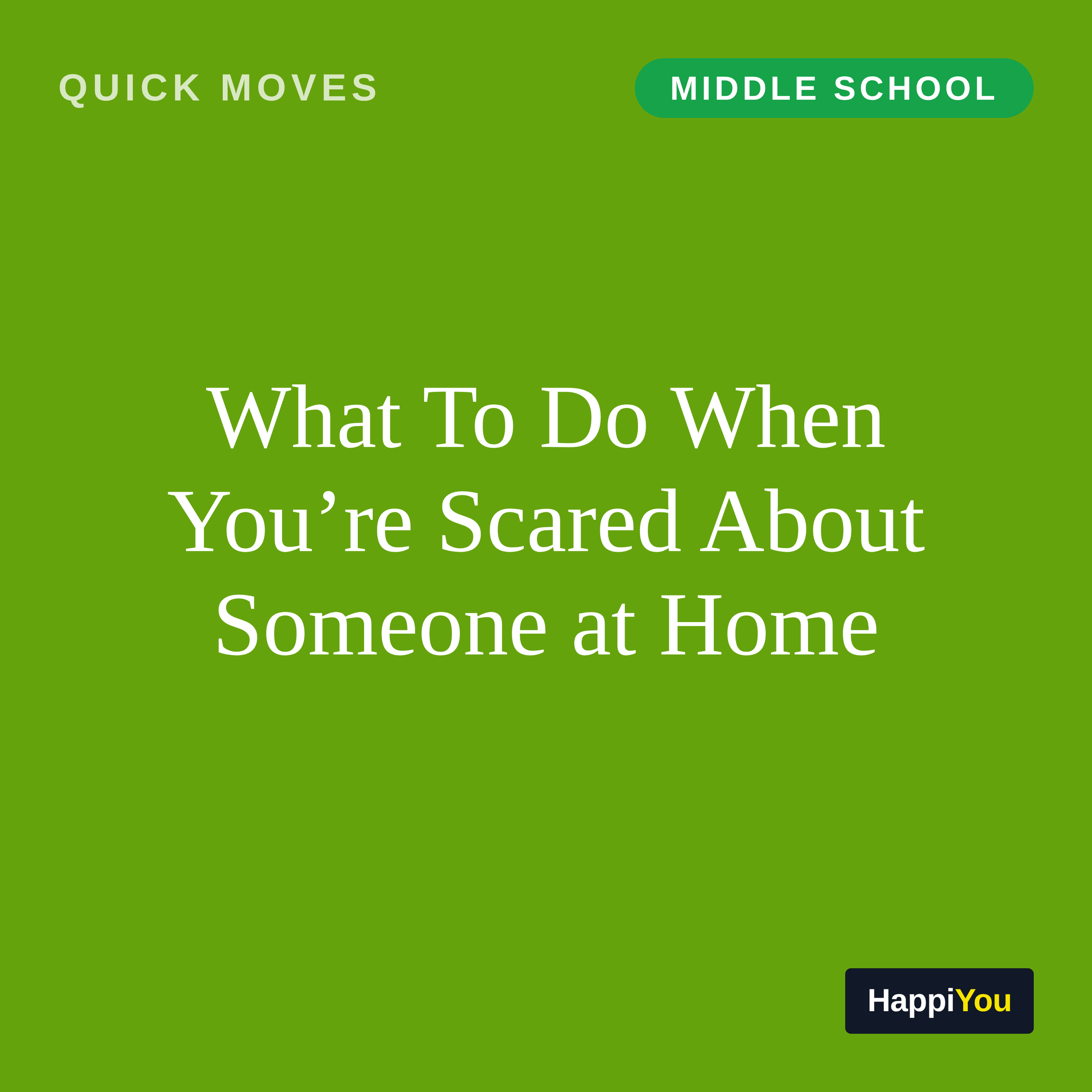 What To Do When You’re Scared About Someone at Home