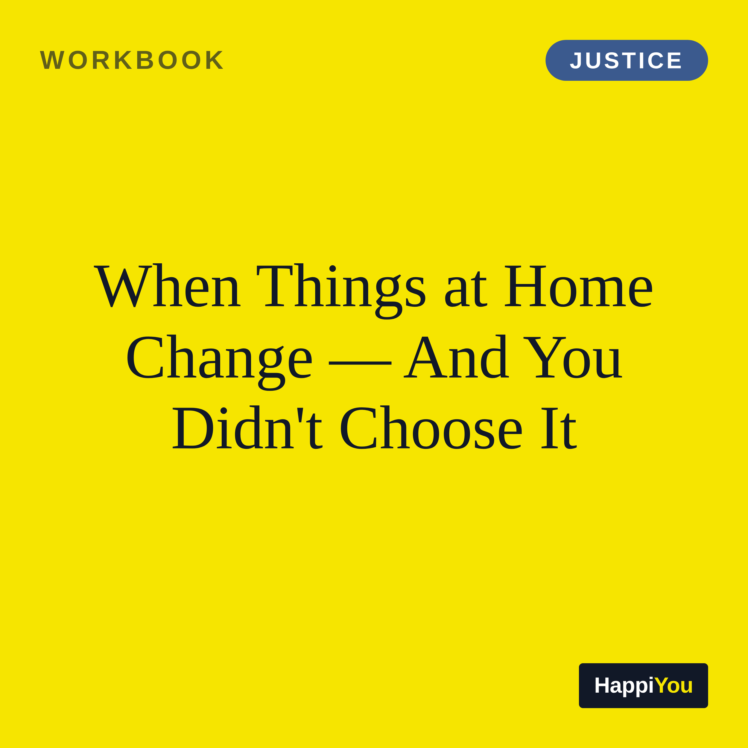 When Things at Home Change and You Did Not Choose It