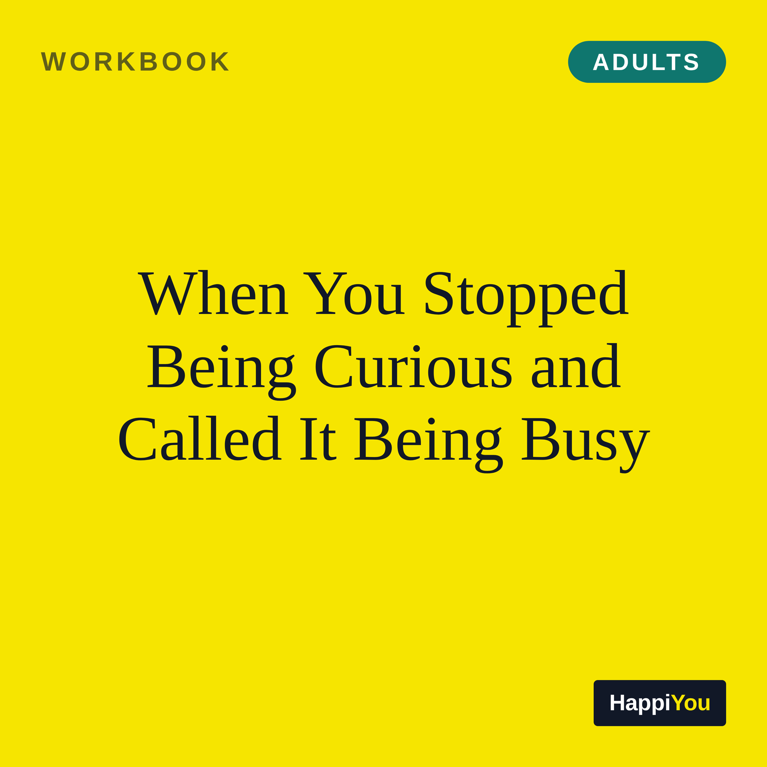 When You Stopped Being Curious and Called It Being Busy