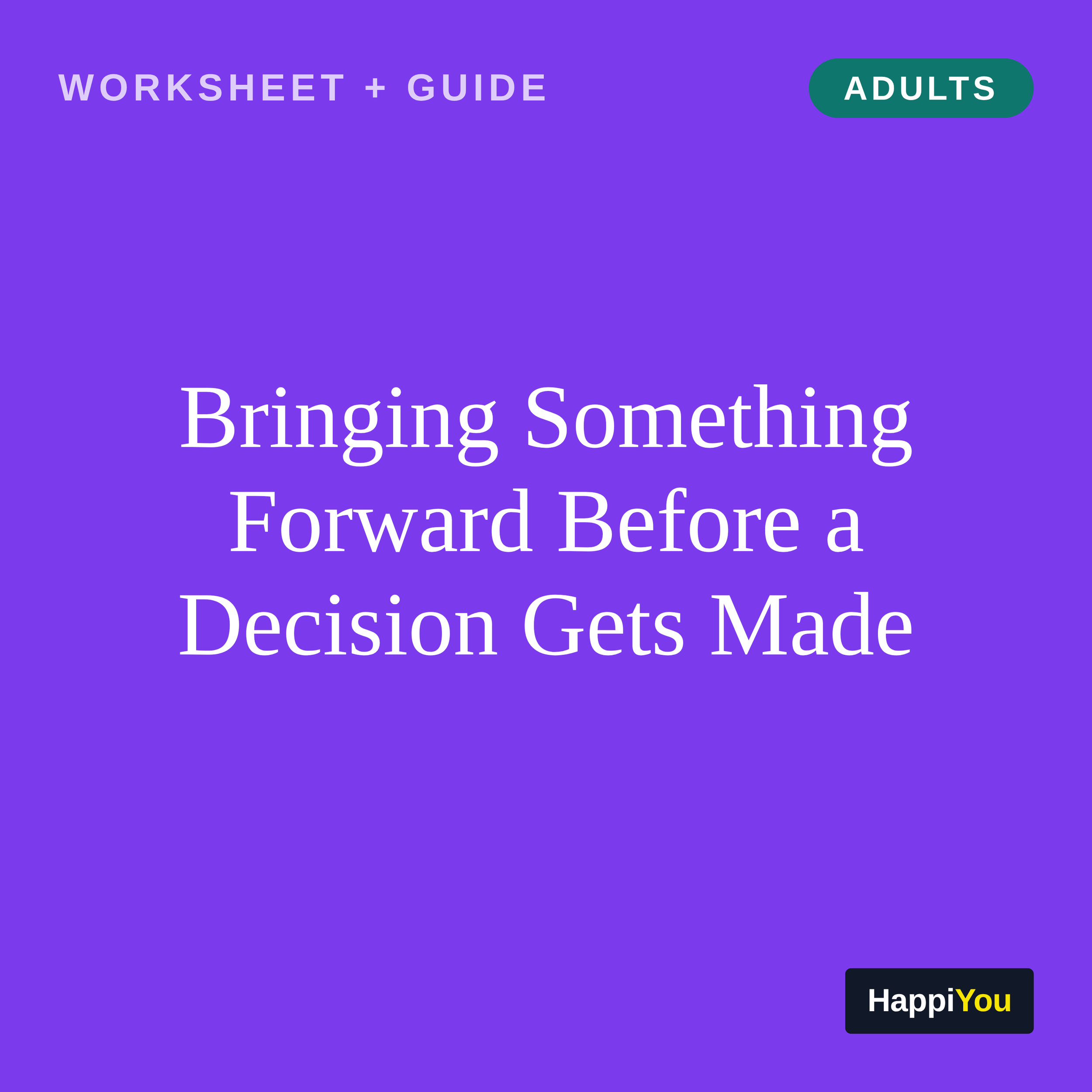 Bringing Something Forward Before a Decision Gets Made