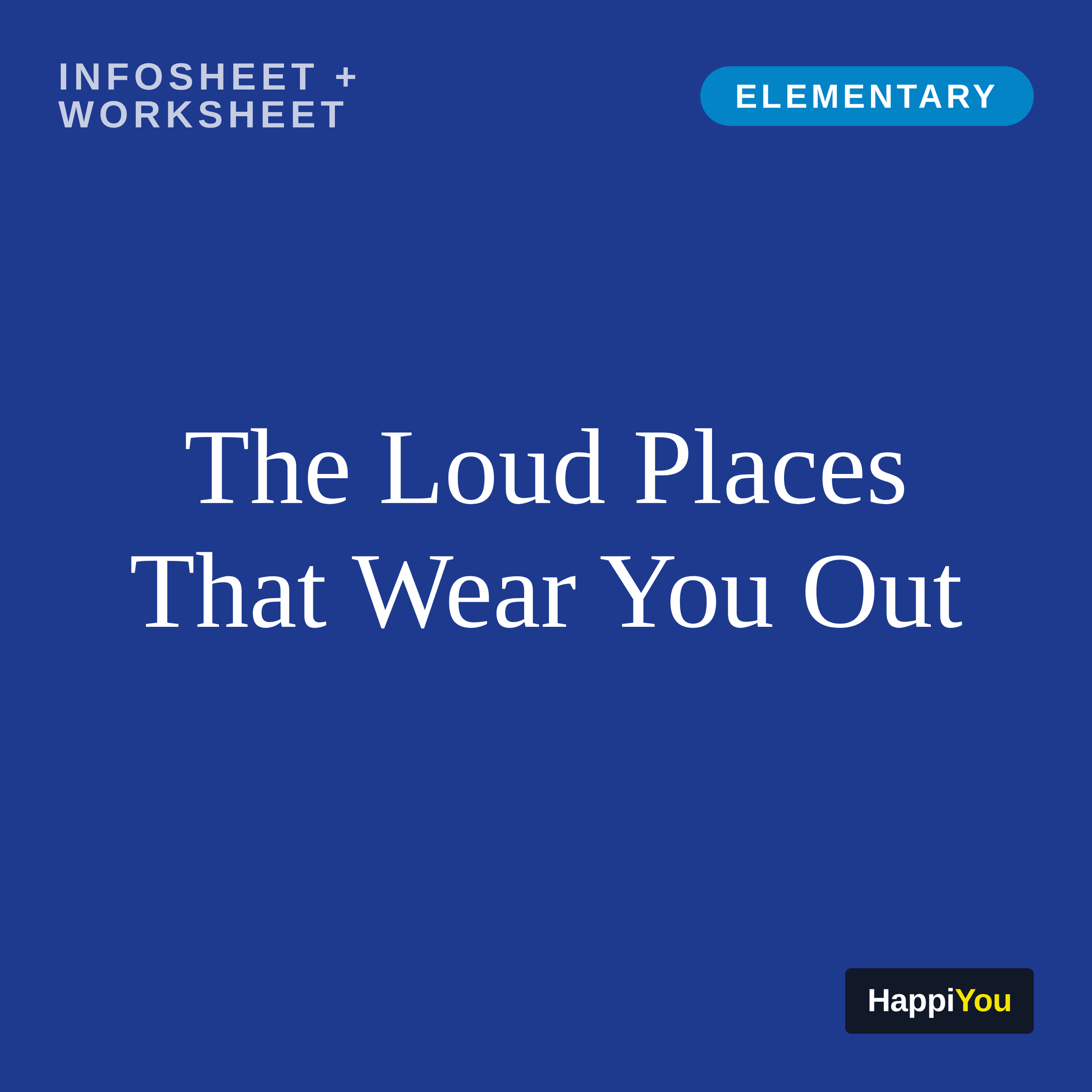 The Loud Places That Wear You Out