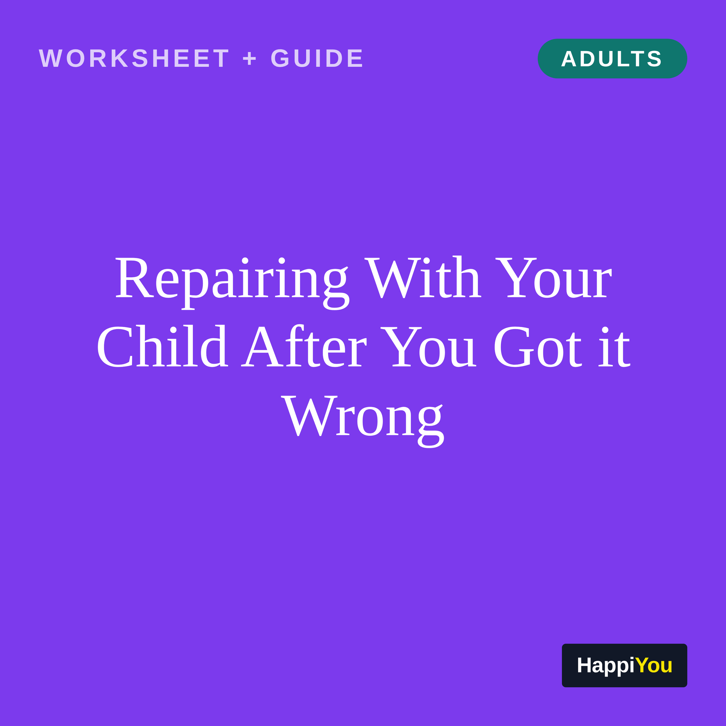 Repairing with Your Child After You Got It Wrong