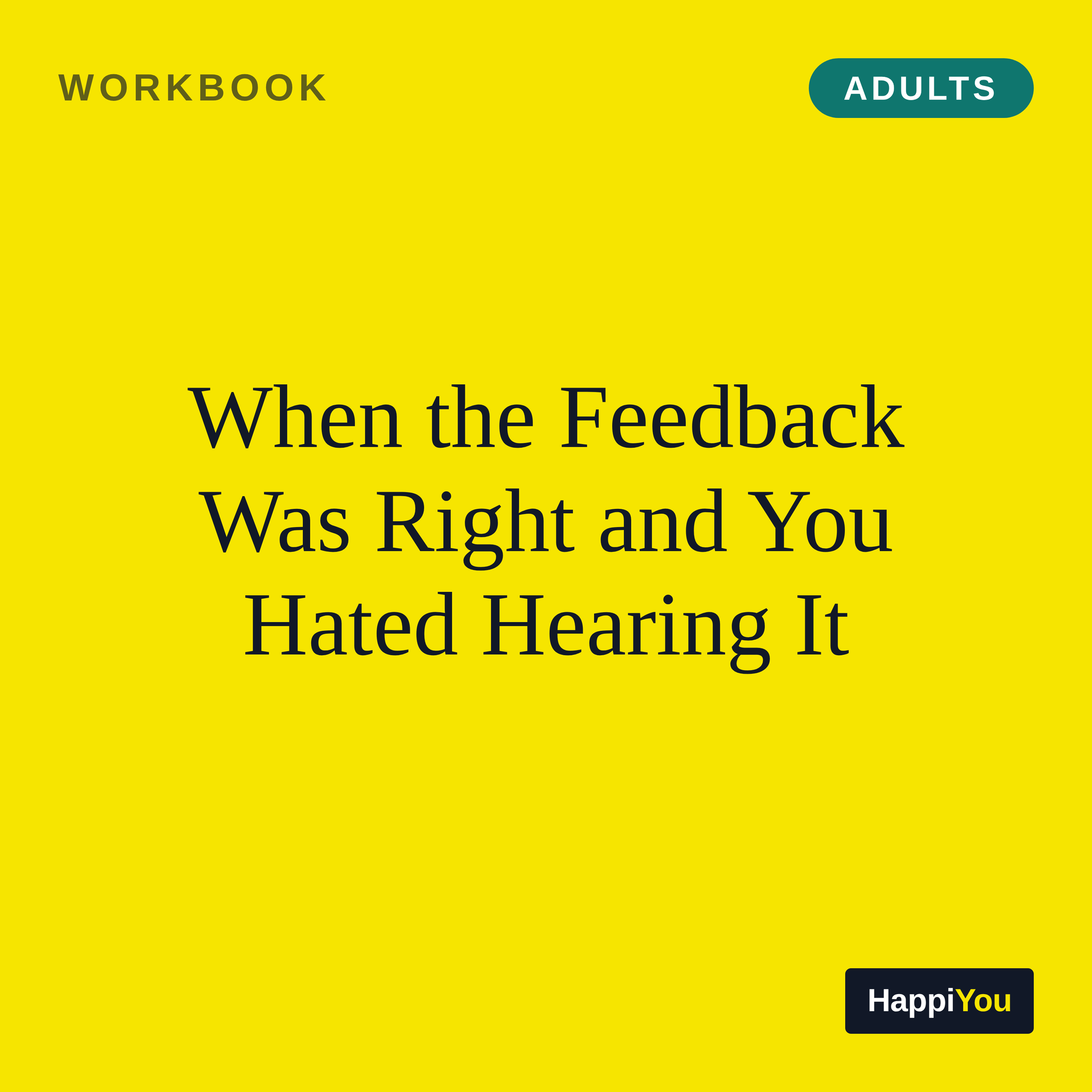 When the Feedback Was Right and You Hated Hearing It