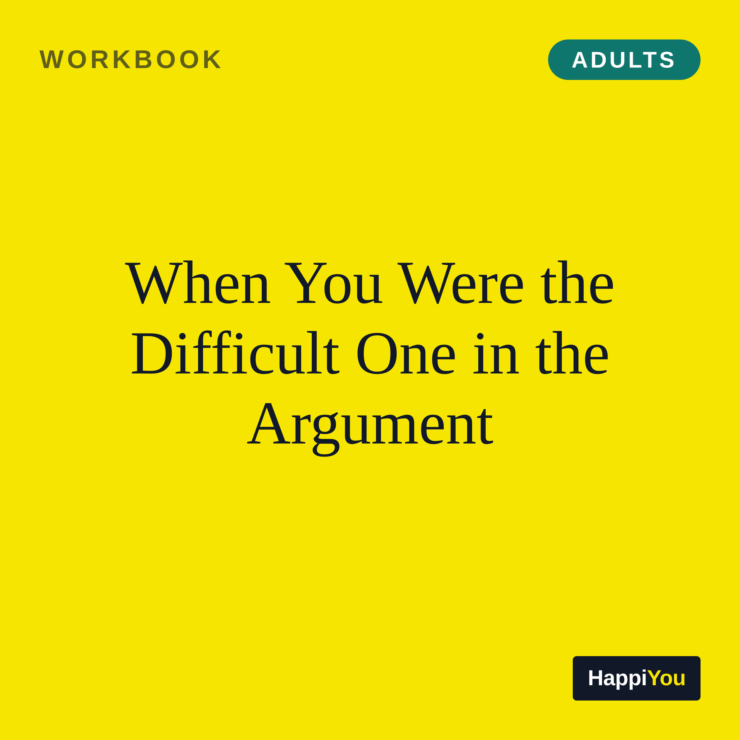 When You Were the Difficult One in the Argument