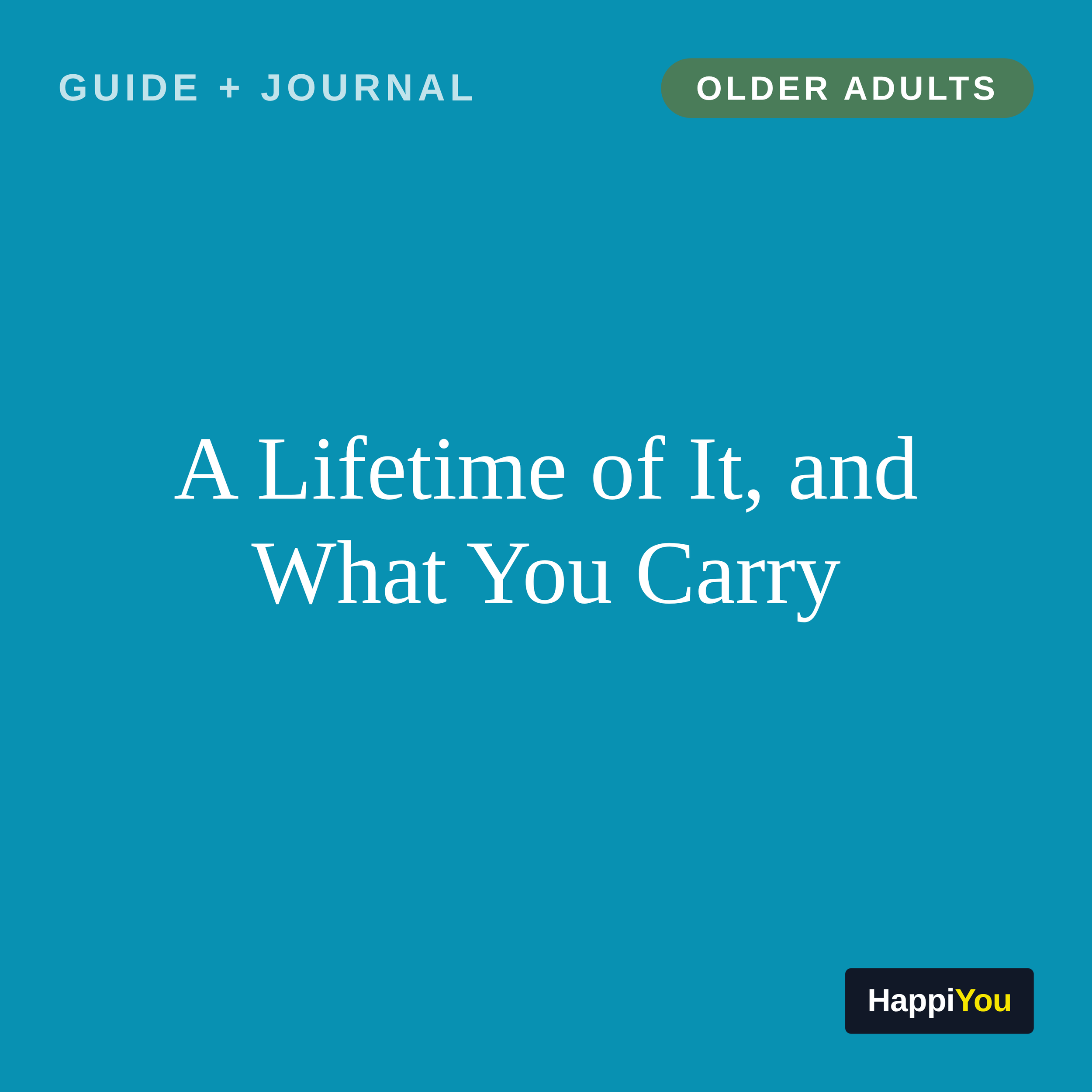 A Lifetime of It, and What You Carry
