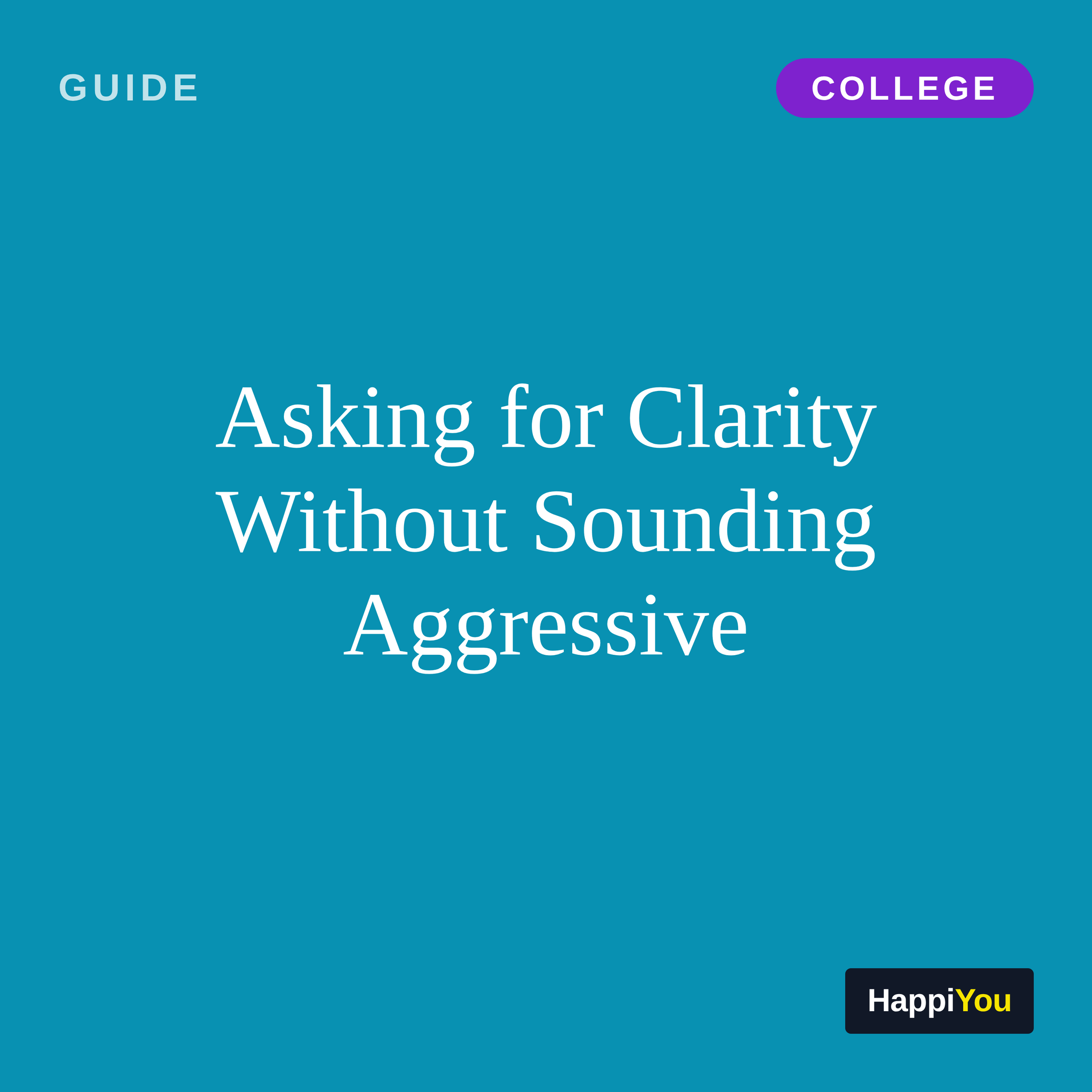 Asking for Clarity Without Sounding Aggressive