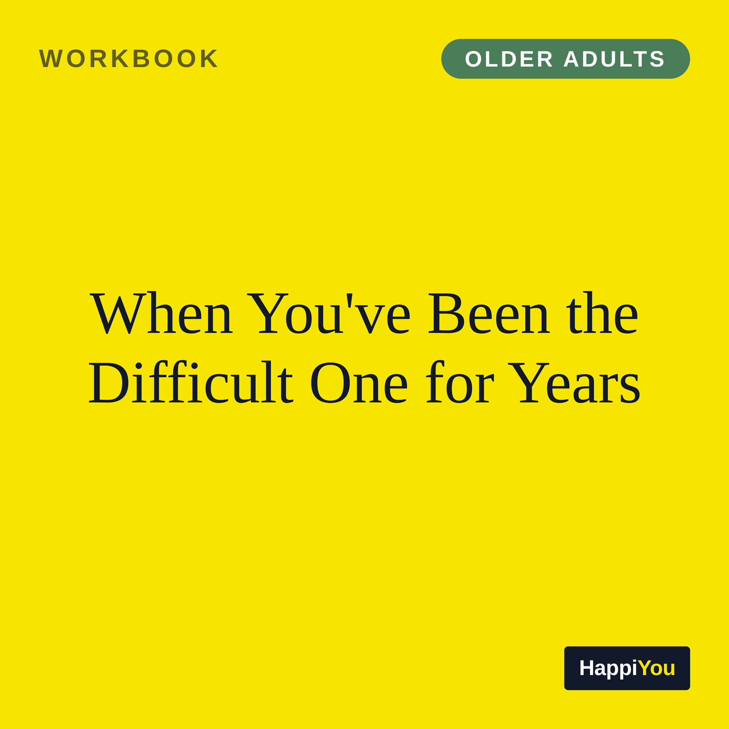 When You've Been the Difficult One for Years