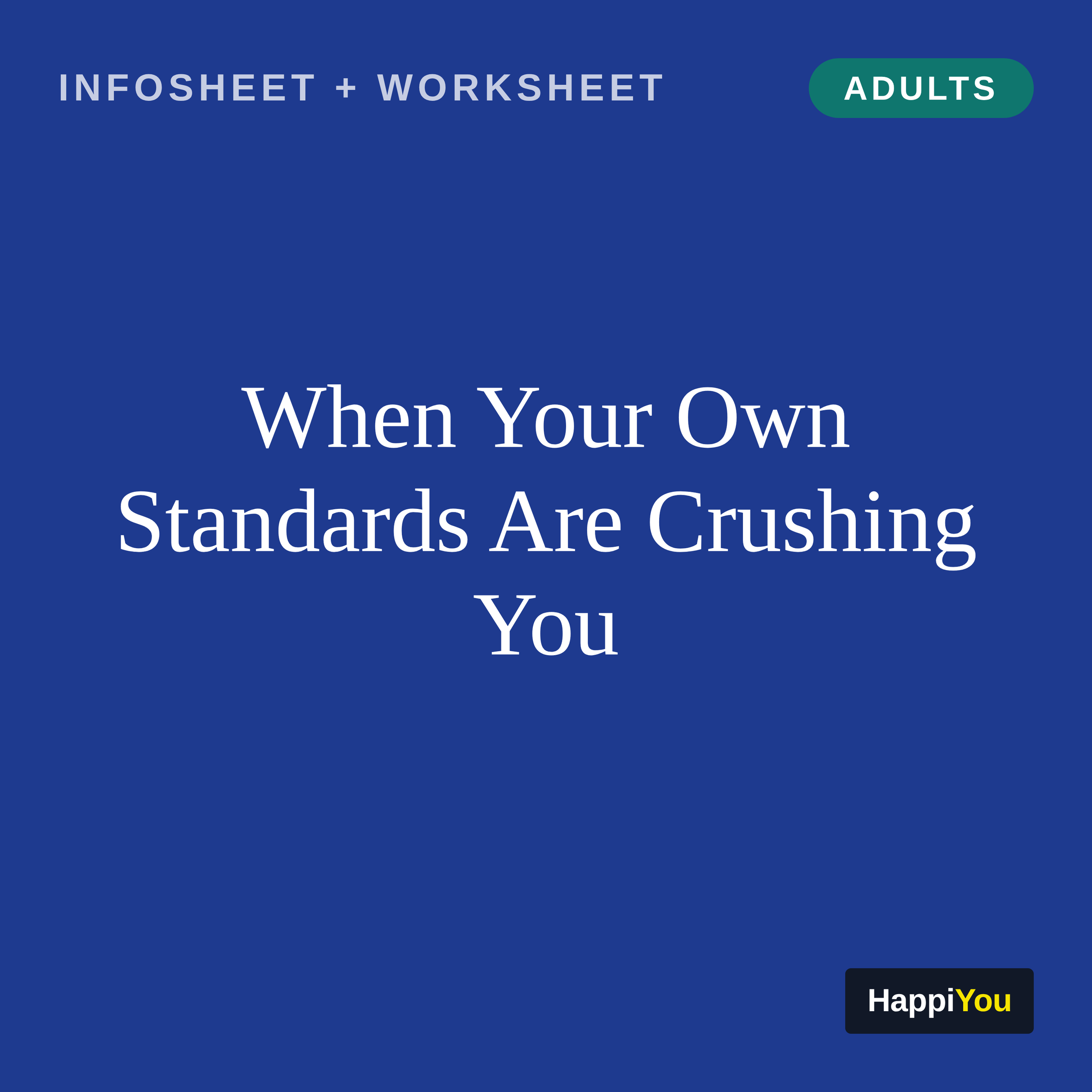 When Your Own Standards Are Crushing You