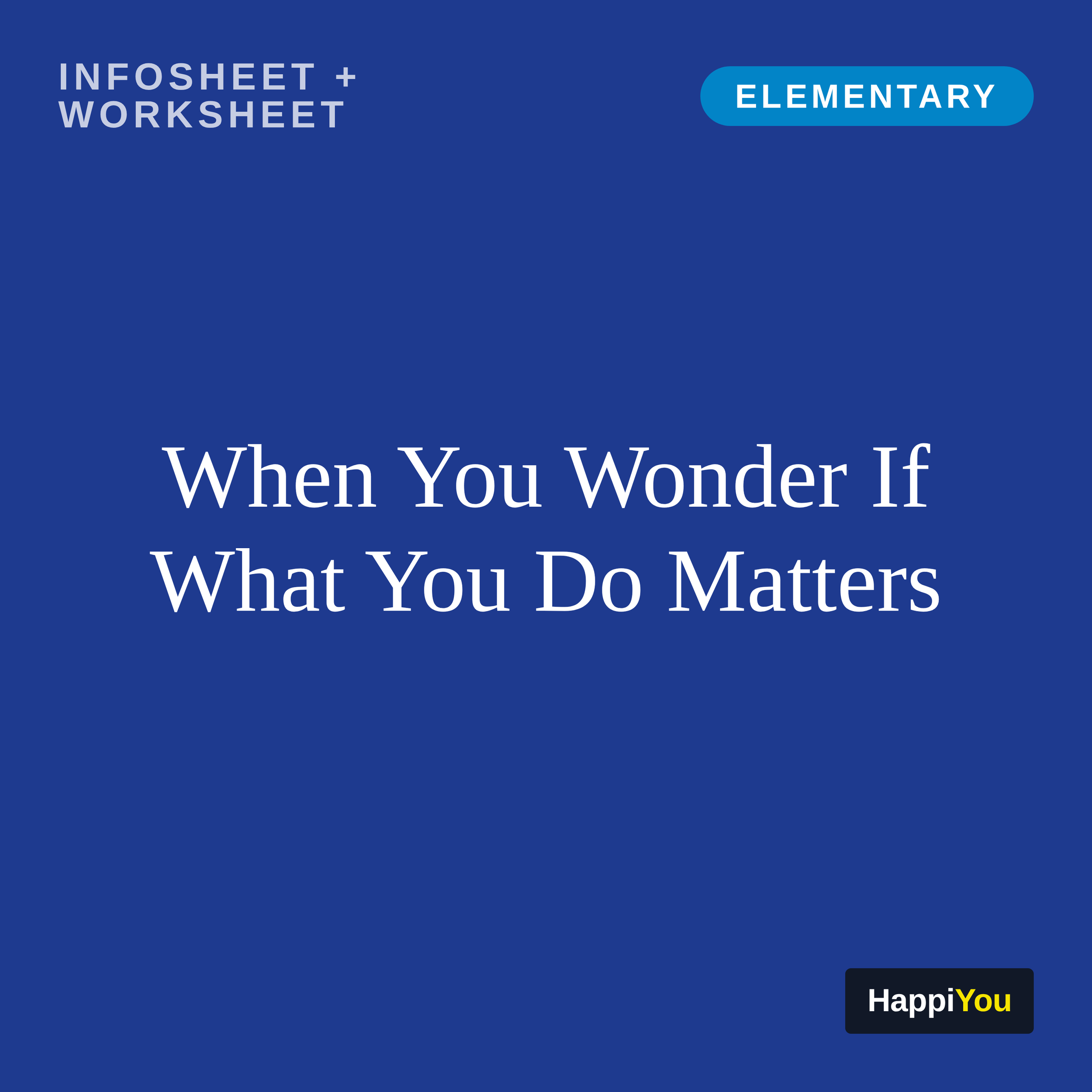 When You Wonder If What You Do Matters