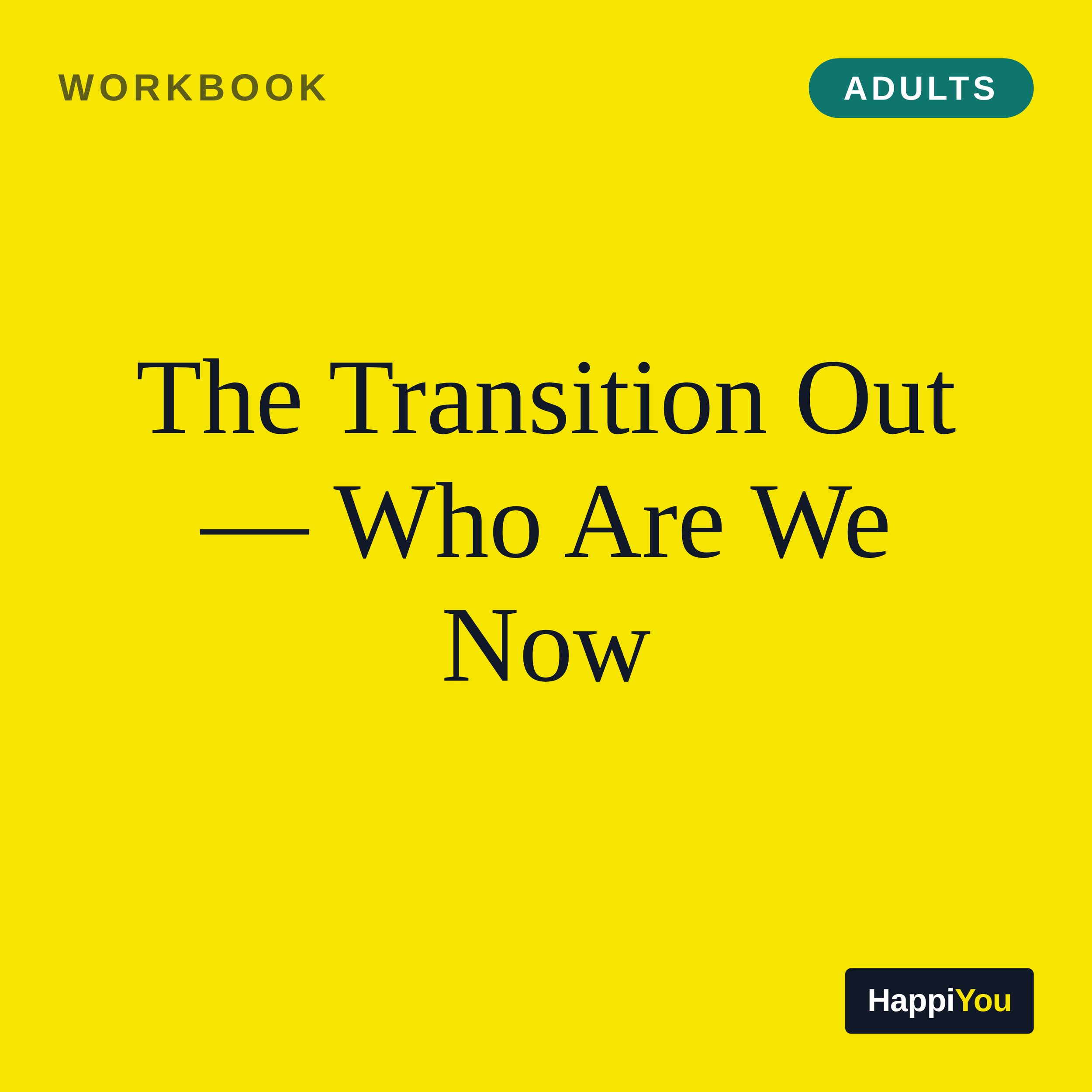 The Transition Out — Who Are We Now