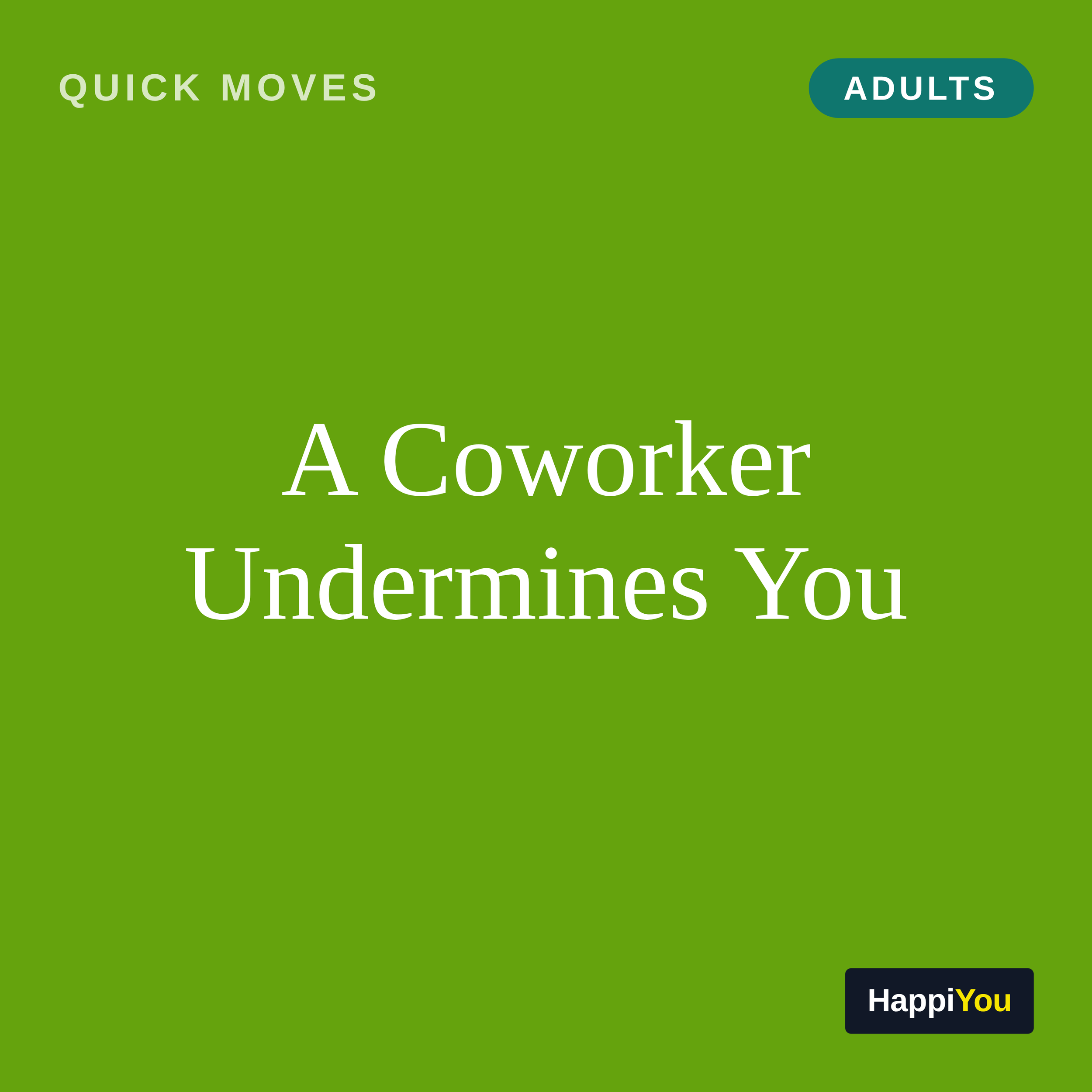 A Coworker Undermines You