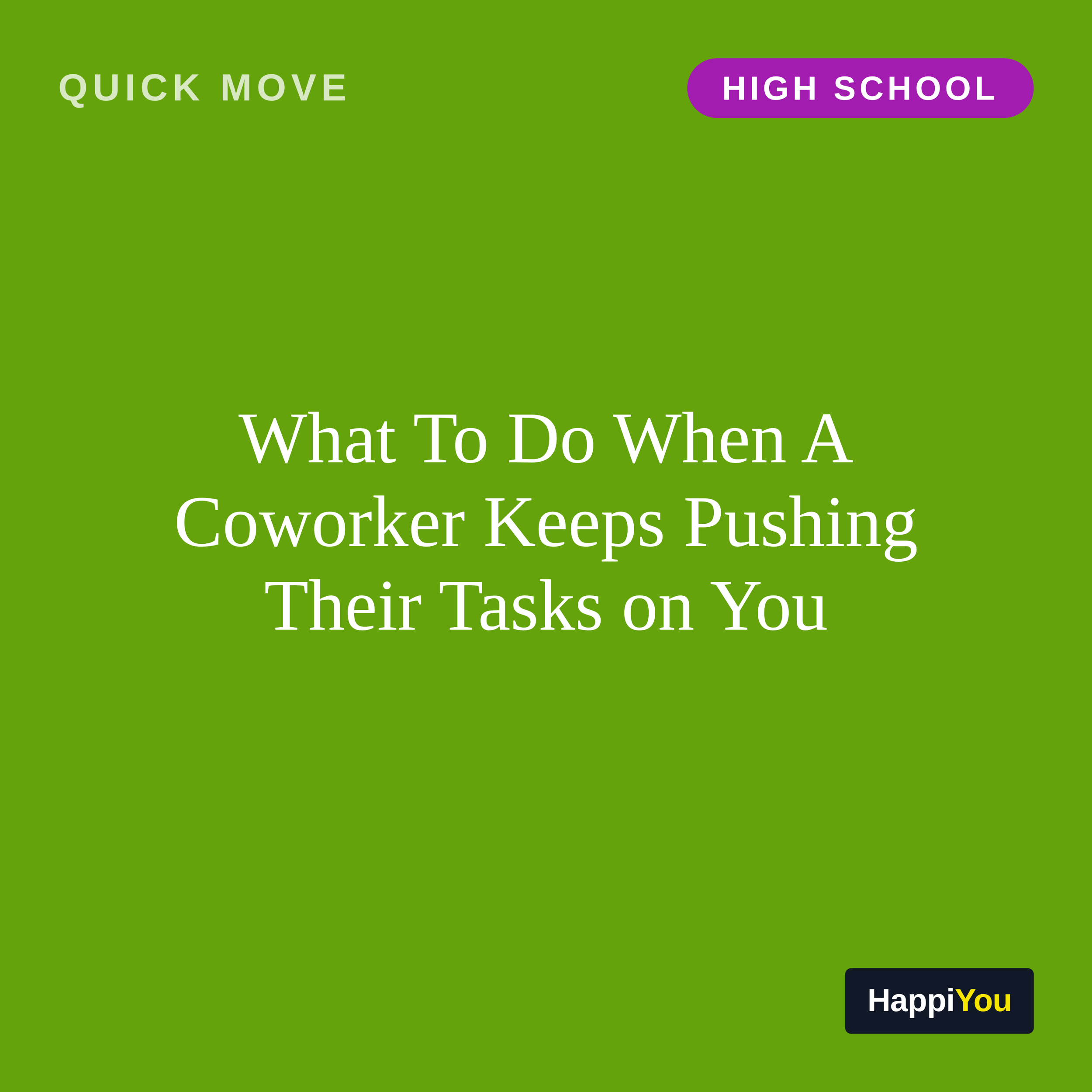 What To Do When A Coworker Keeps Pushing Their Tasks on You