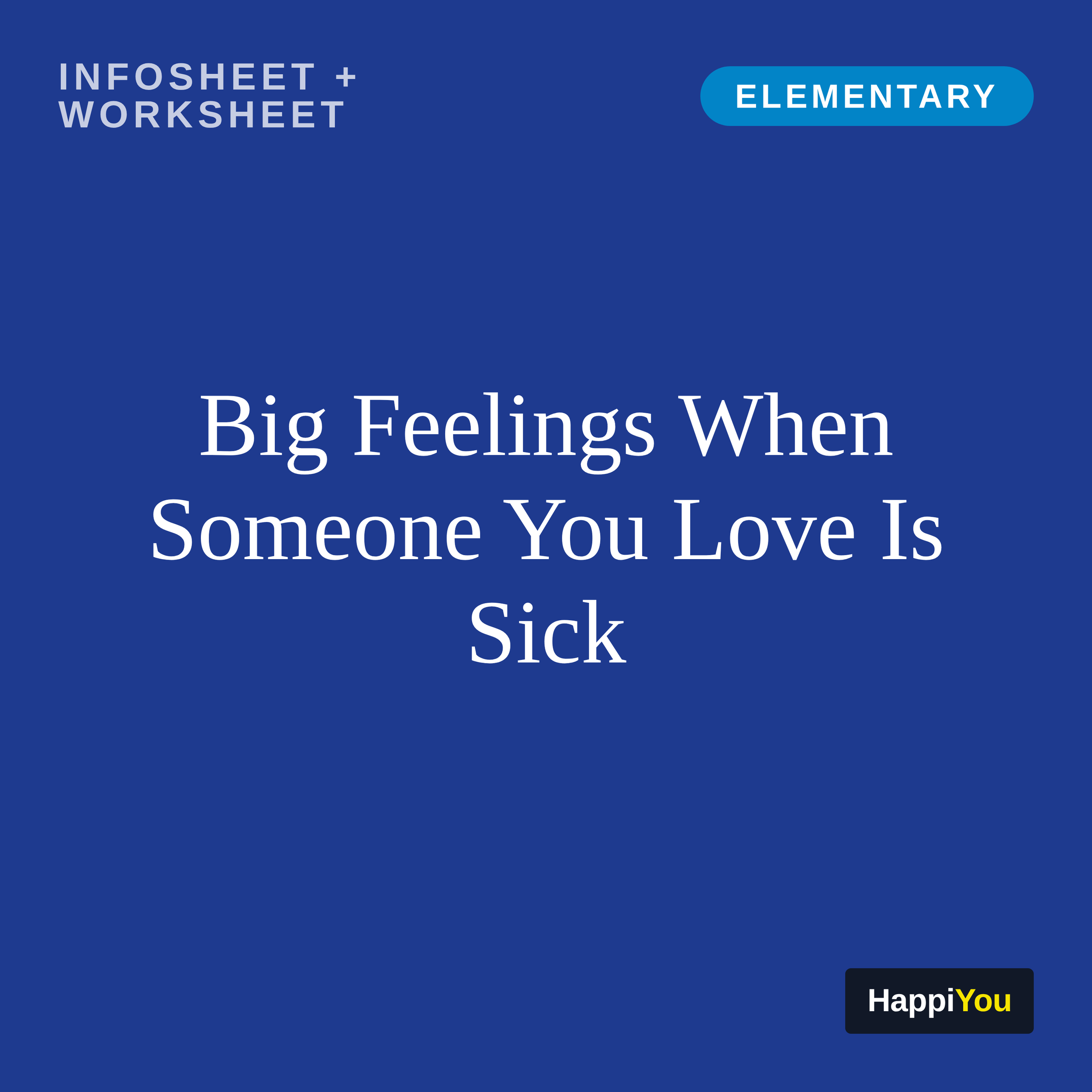 Big Feelings When Someone You Love Is Sick