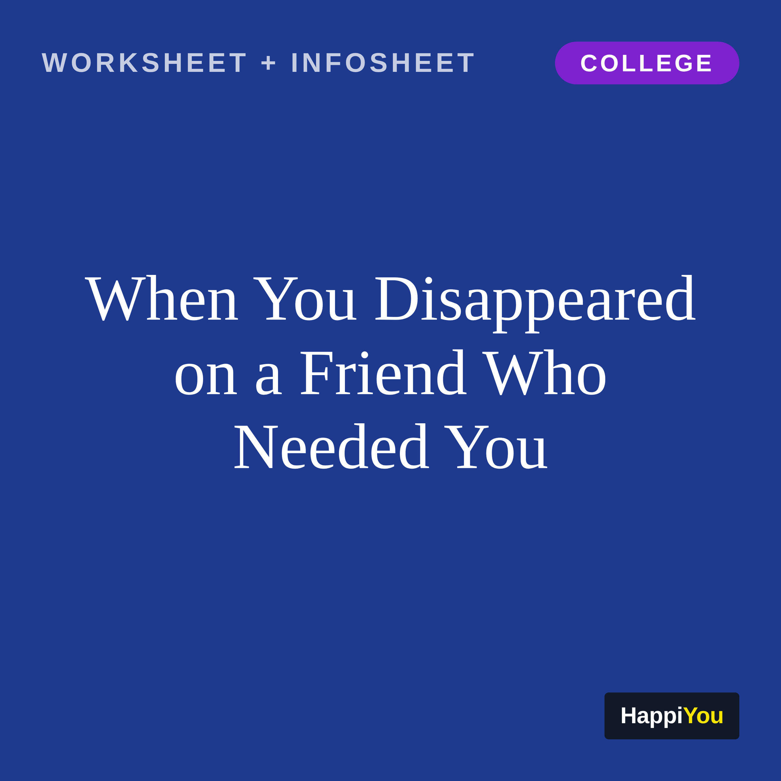 When You Disappeared on a Friend Who Needed You