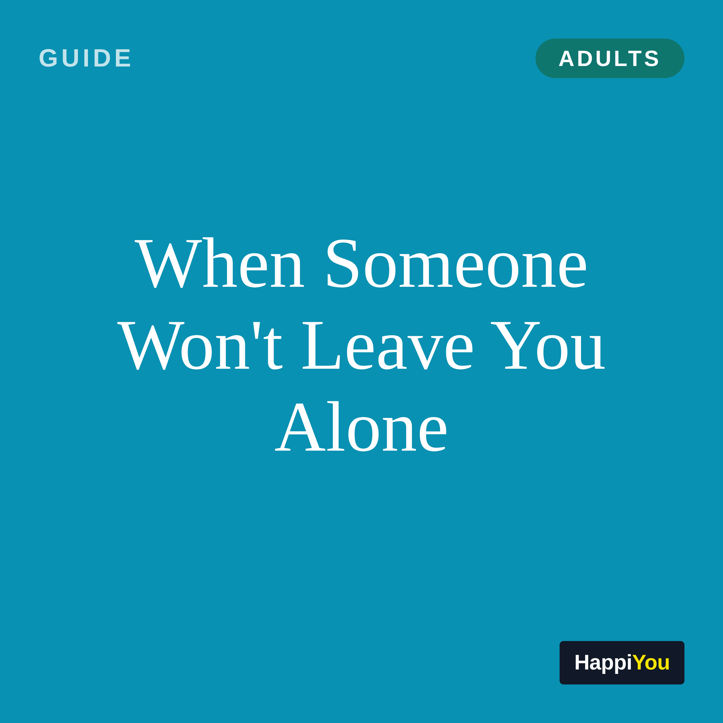 When Someone Won't Leave You Alone