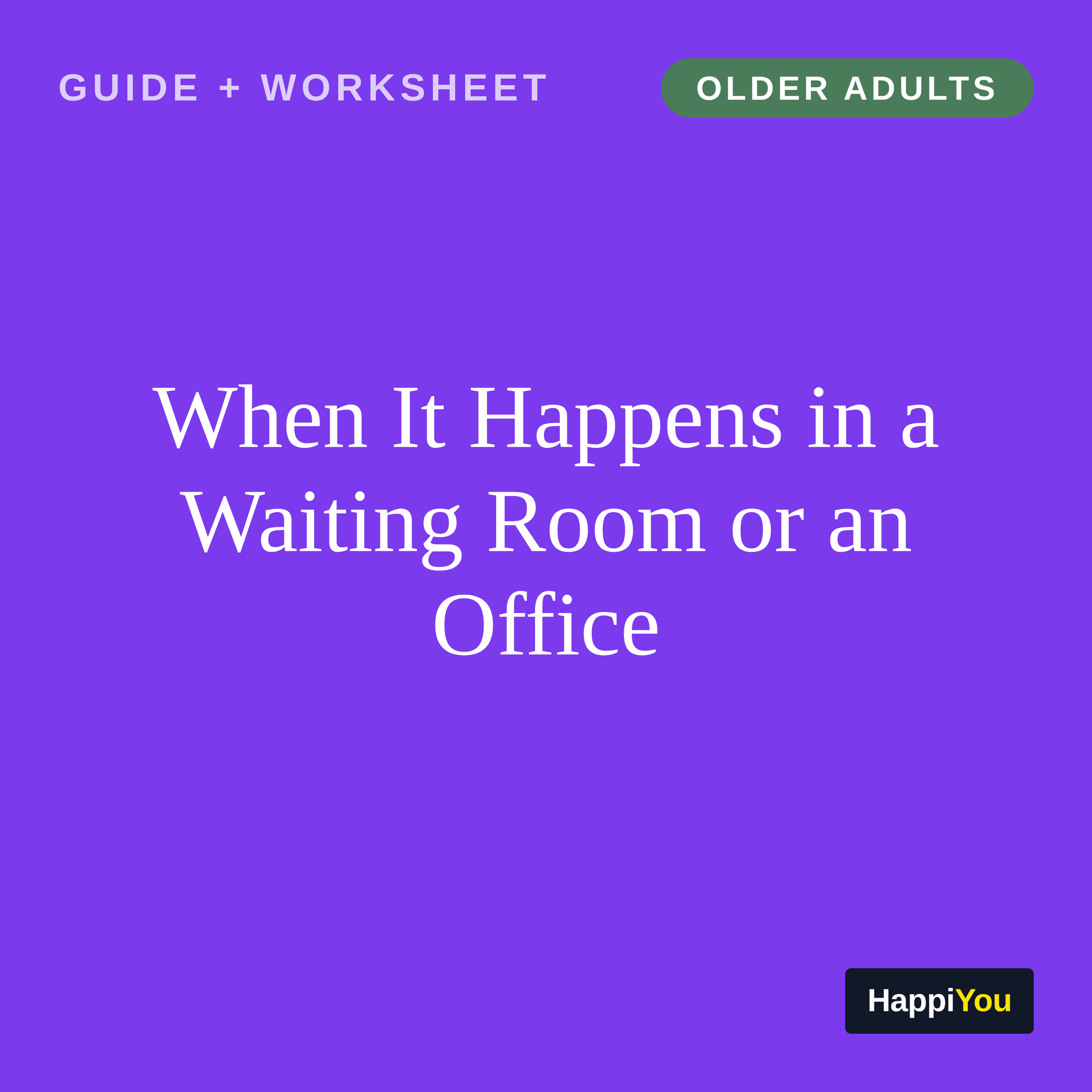 When It Happens in a Waiting Room or an Office