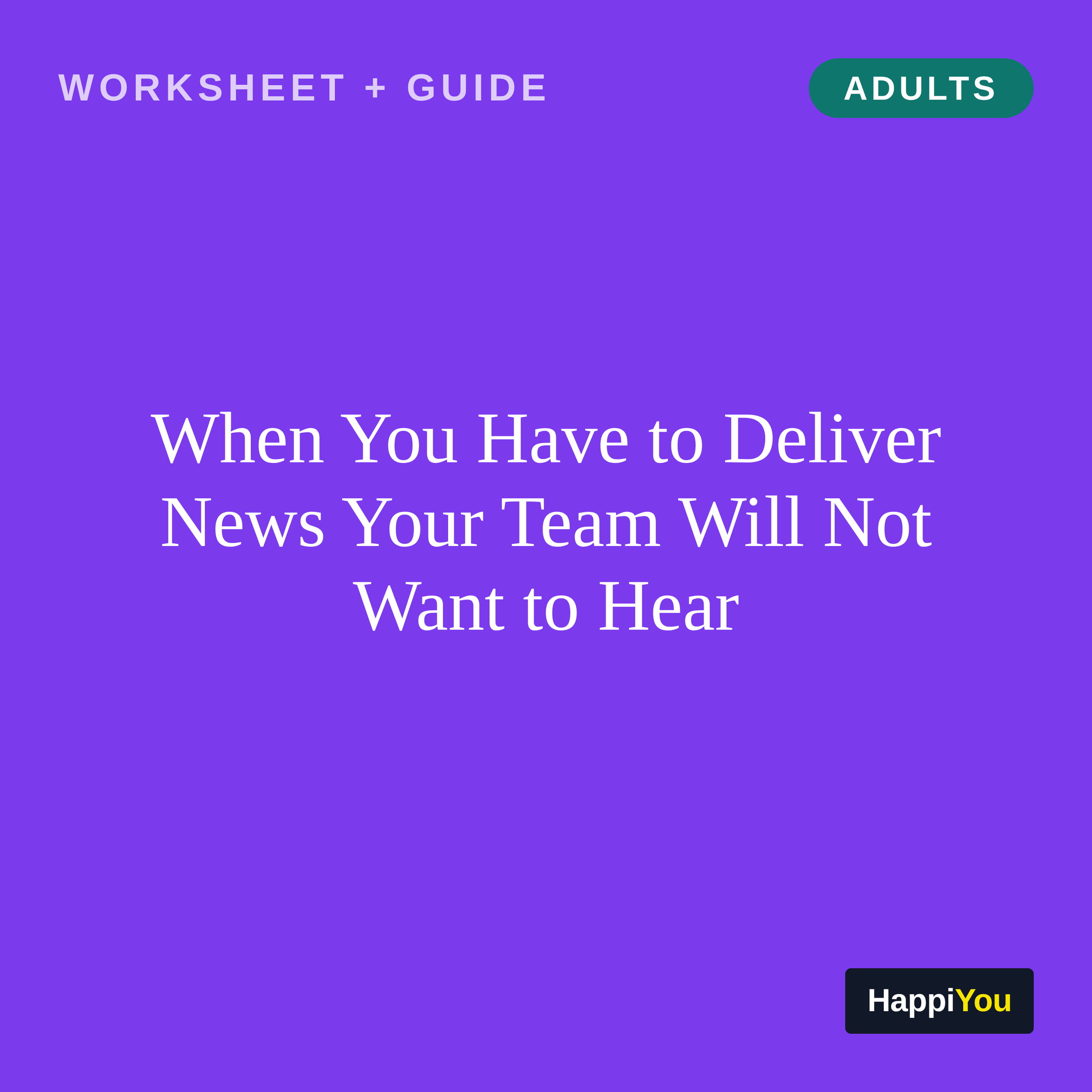 When You Have to Deliver News Your Team Will Not Want to Hear