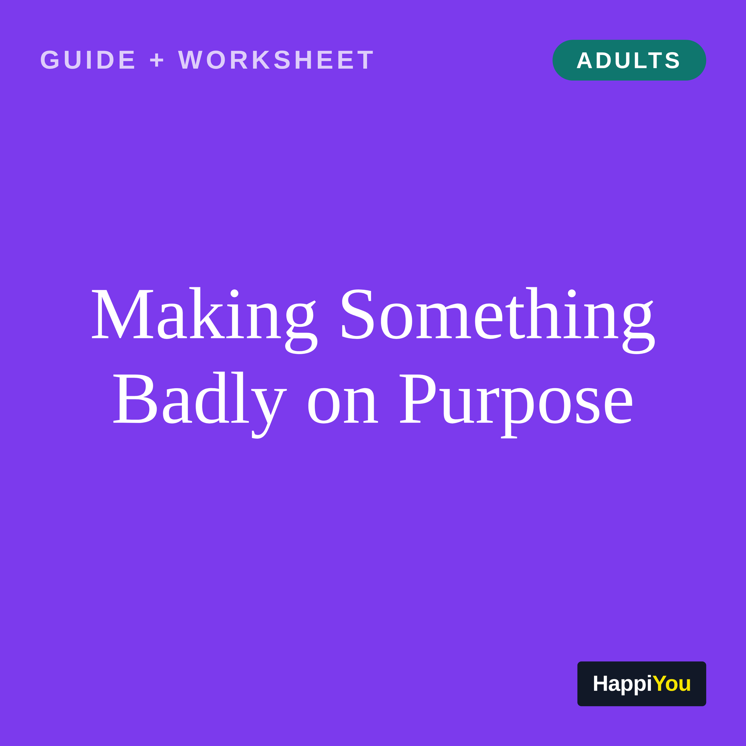 Making Something Badly on Purpose