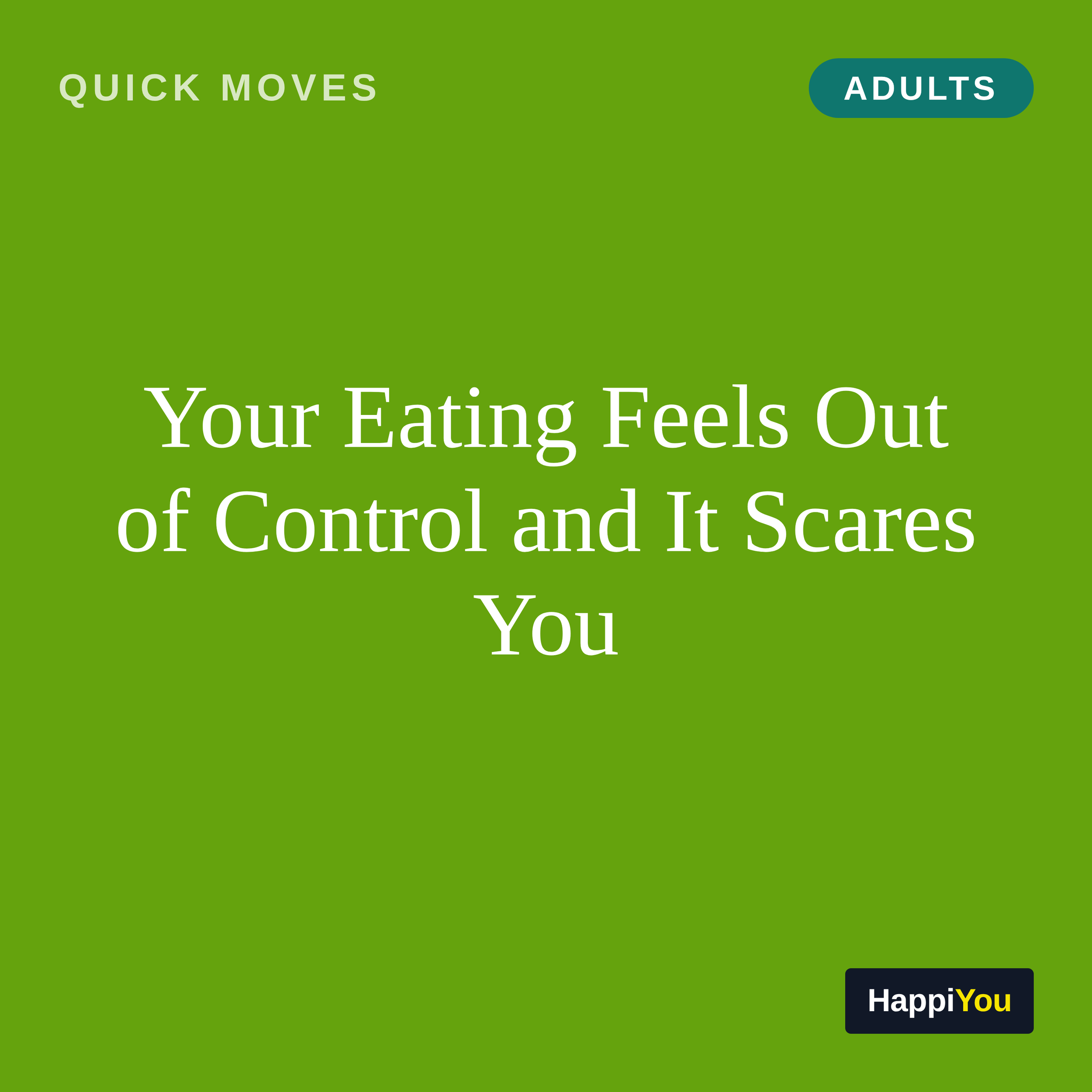 Your Eating Feels Out of Control and It Scares You