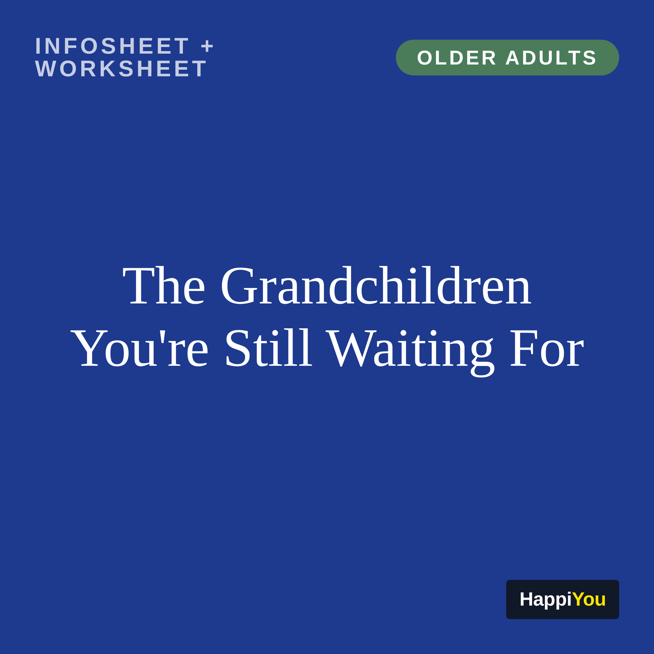 The Grandchildren You're Still Waiting For