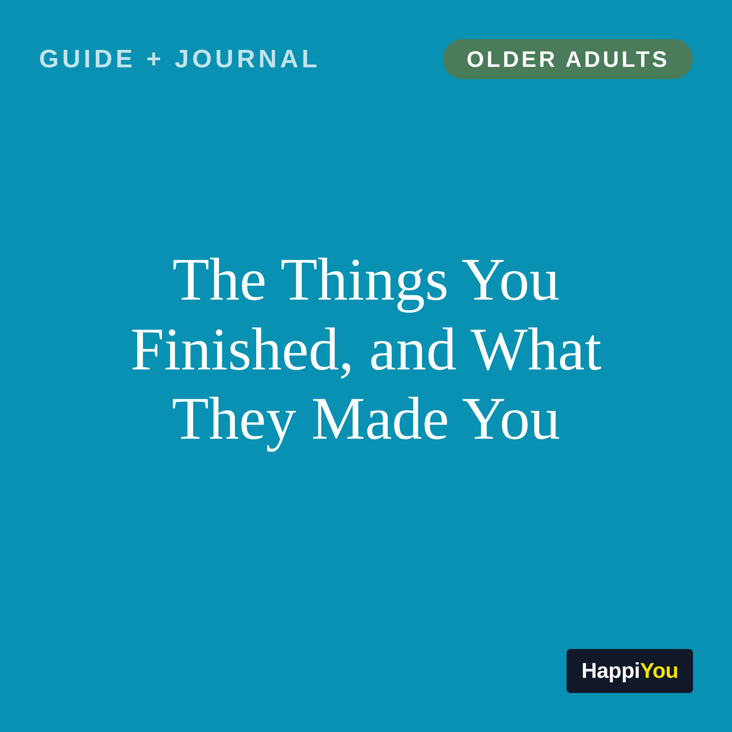 The Things You Finished, and What They Made You