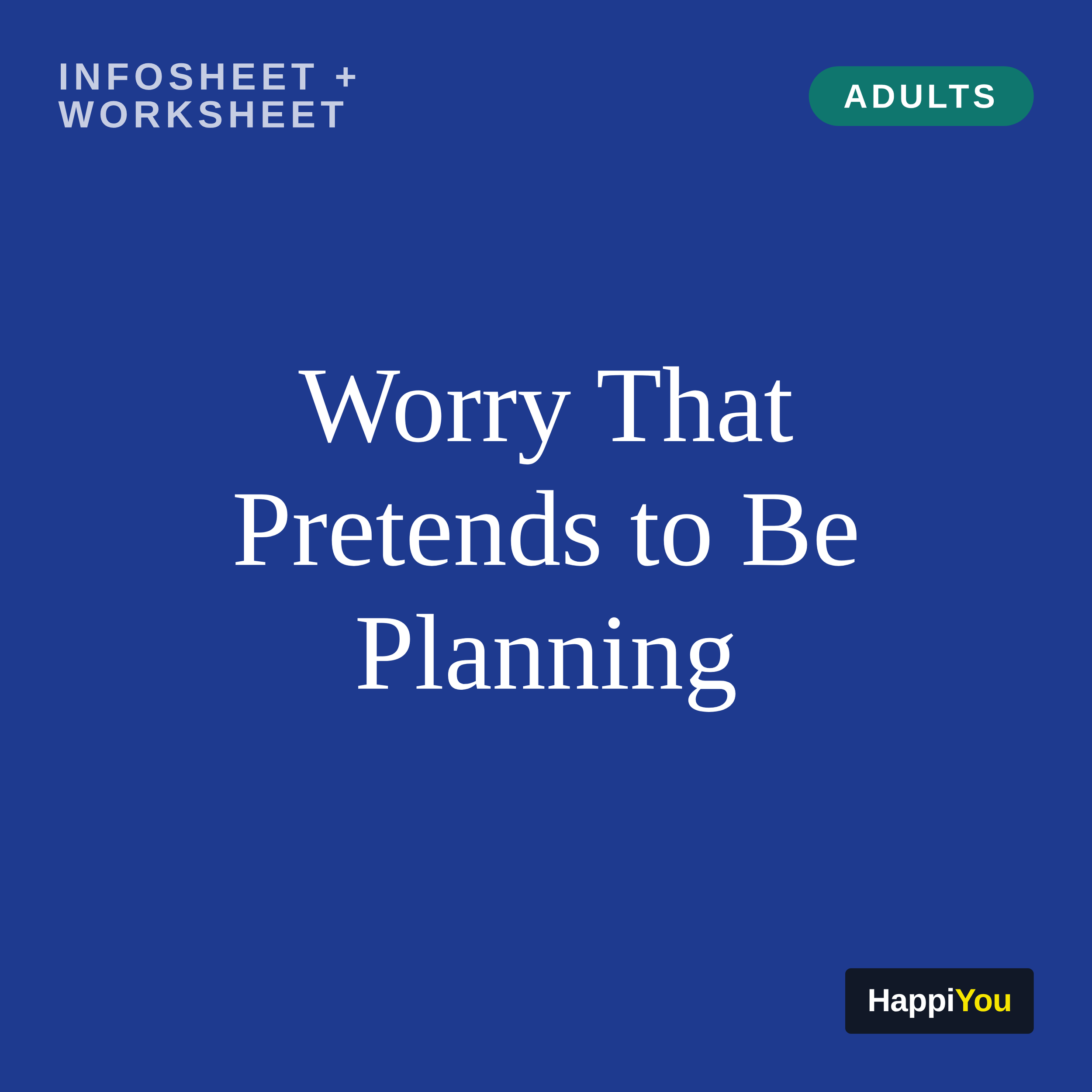 Worry That Pretends to Be Planning