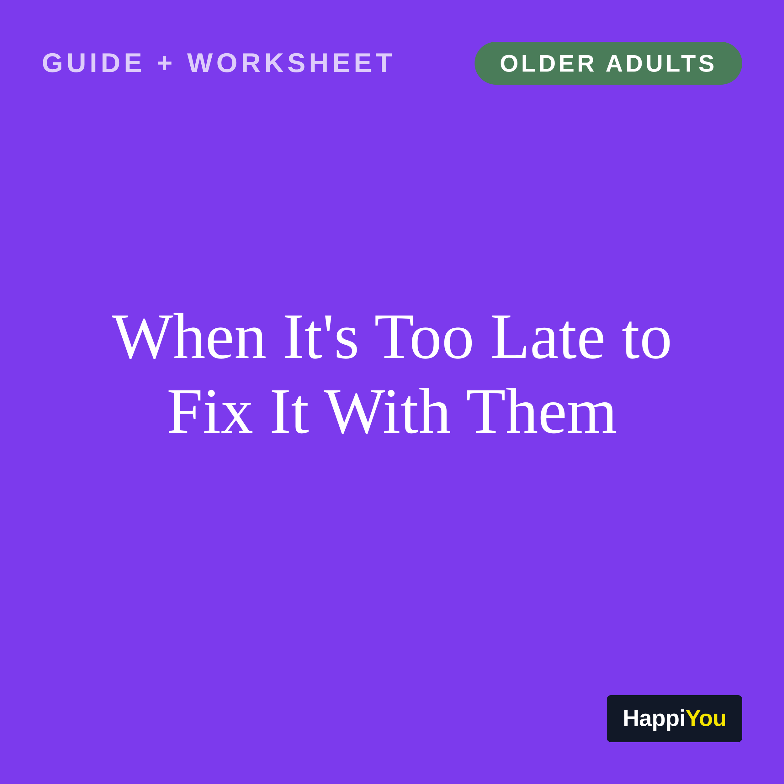 When It's Too Late to Fix It With Them