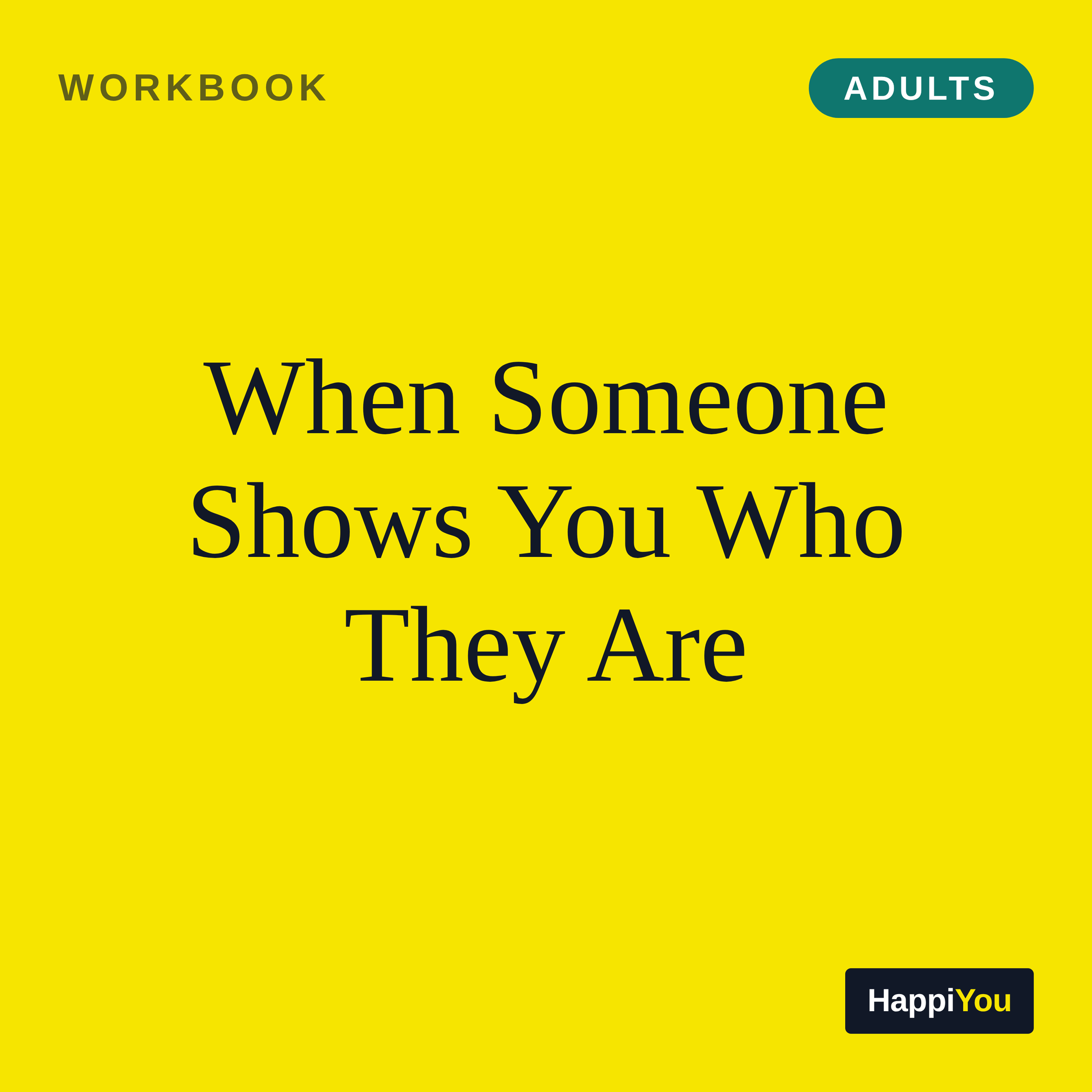 When Someone Shows You Who They Are