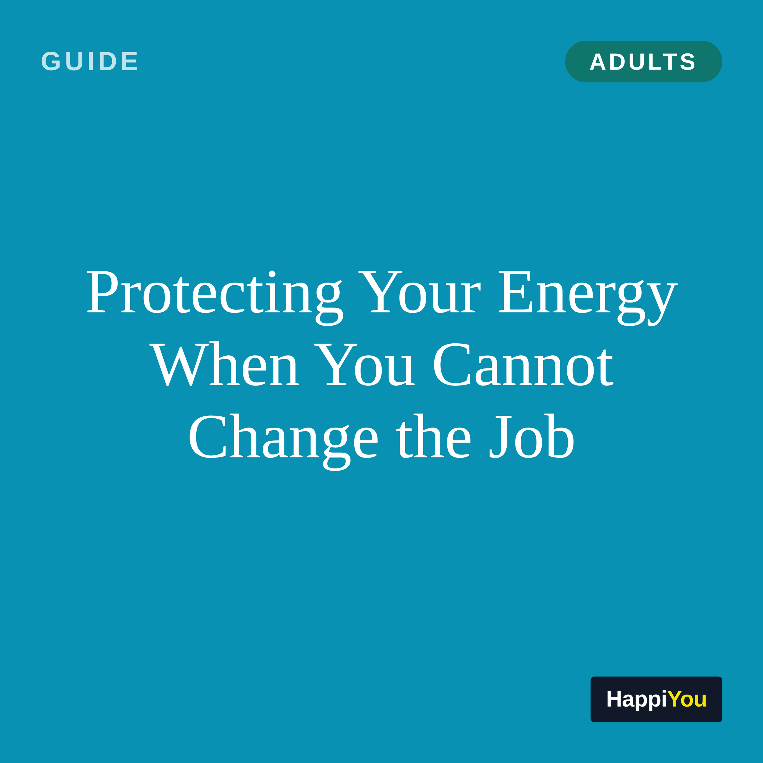 Protecting Your Energy When You Cannot Change the Job
