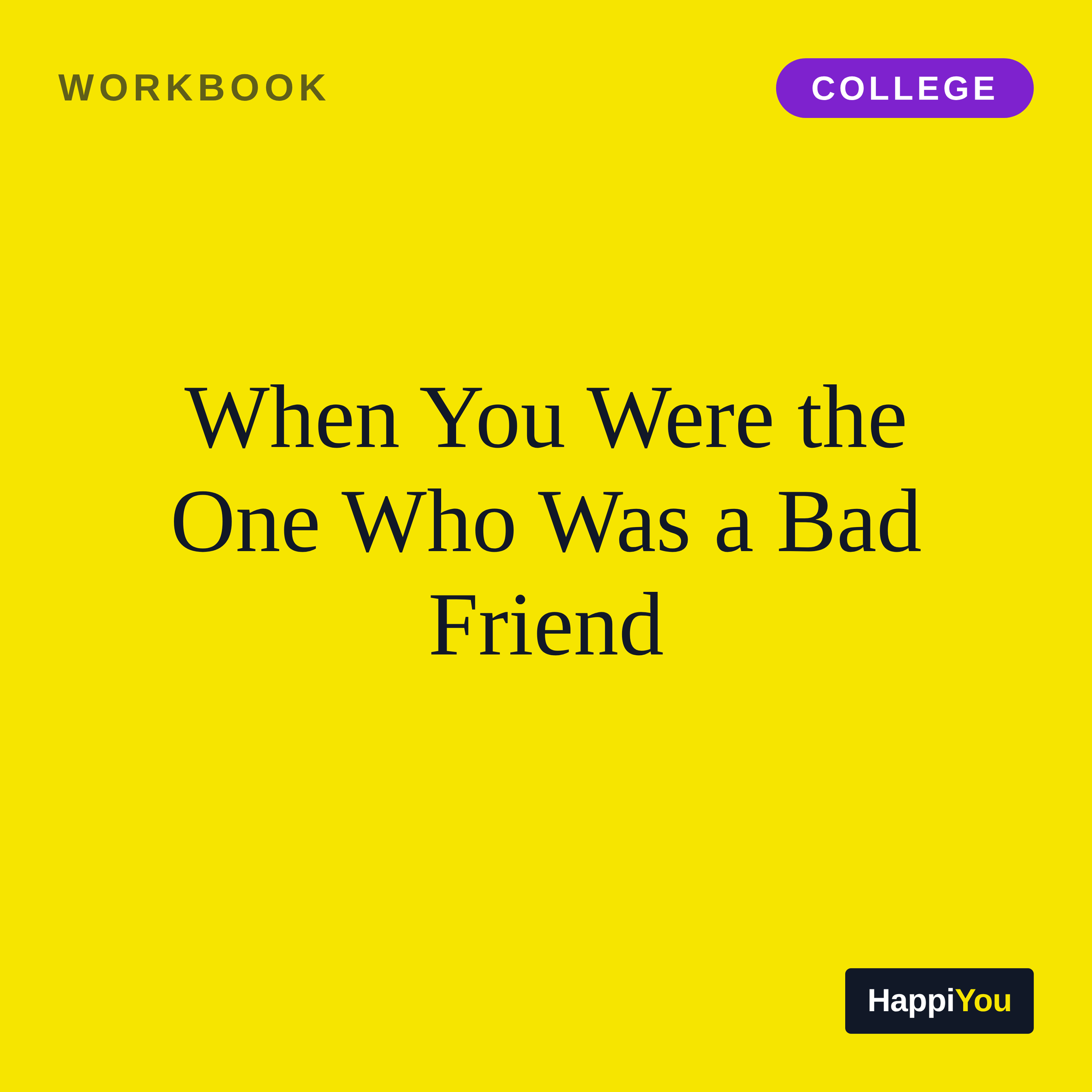 When You Were the One Who Was a Bad Friend