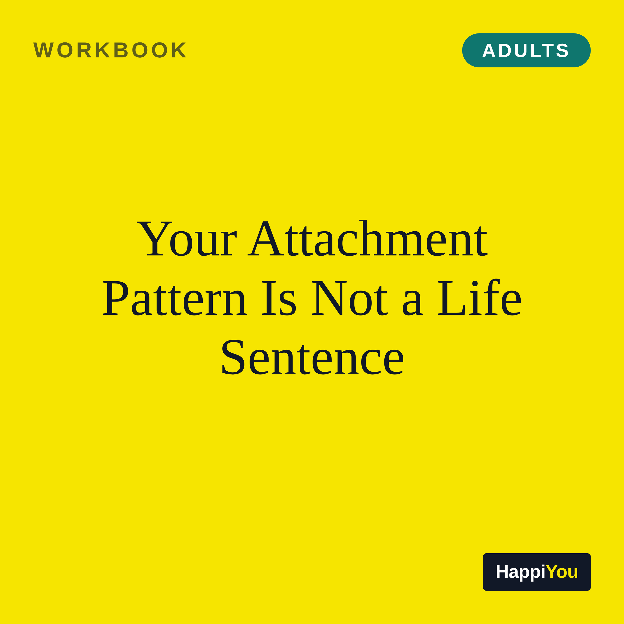 Your Attachment Pattern Is Not a Life Sentence