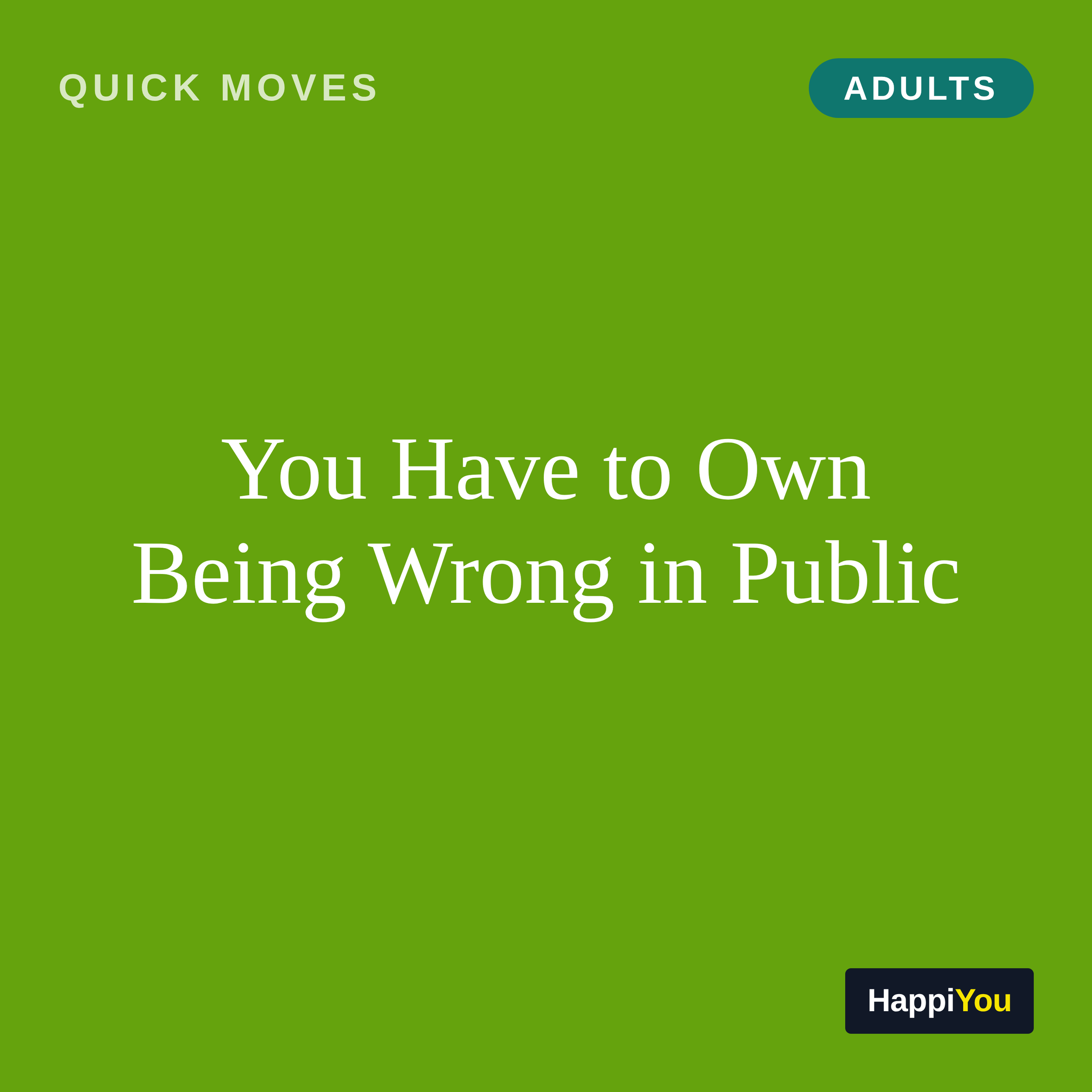 You Have to Own Being Wrong in Public
