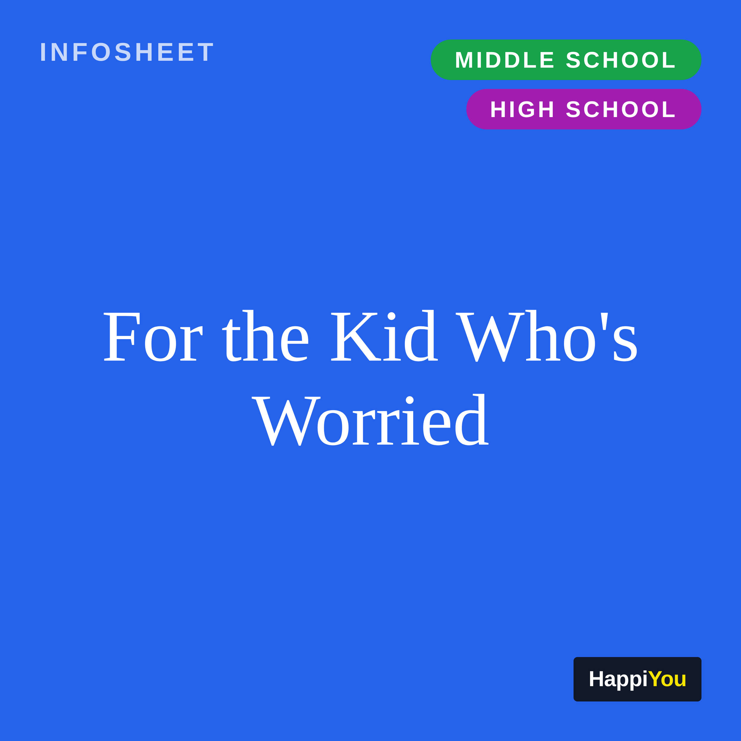 For the Kid Who's Worried