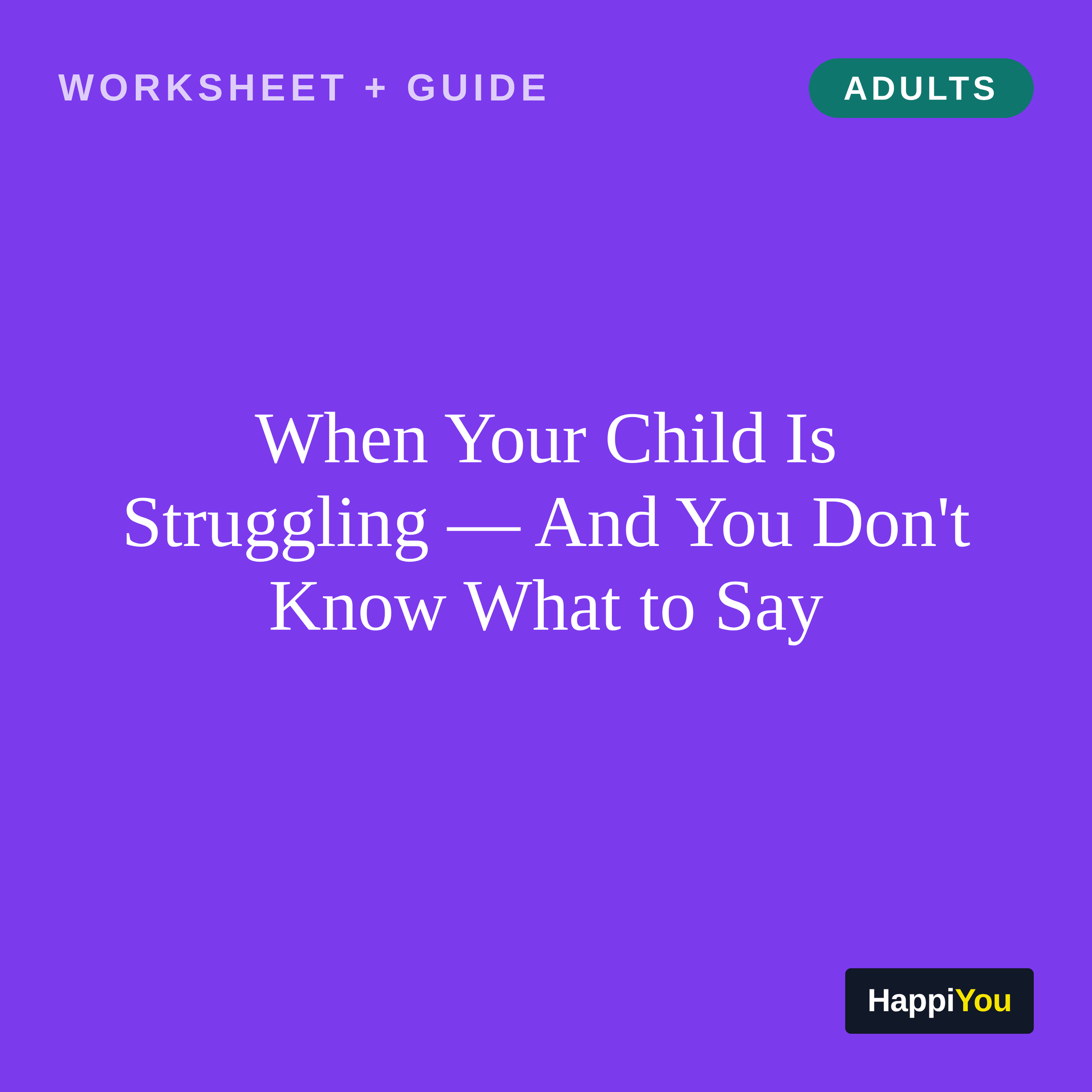 When Your Child Is Struggling and You Do Not Know What to Say