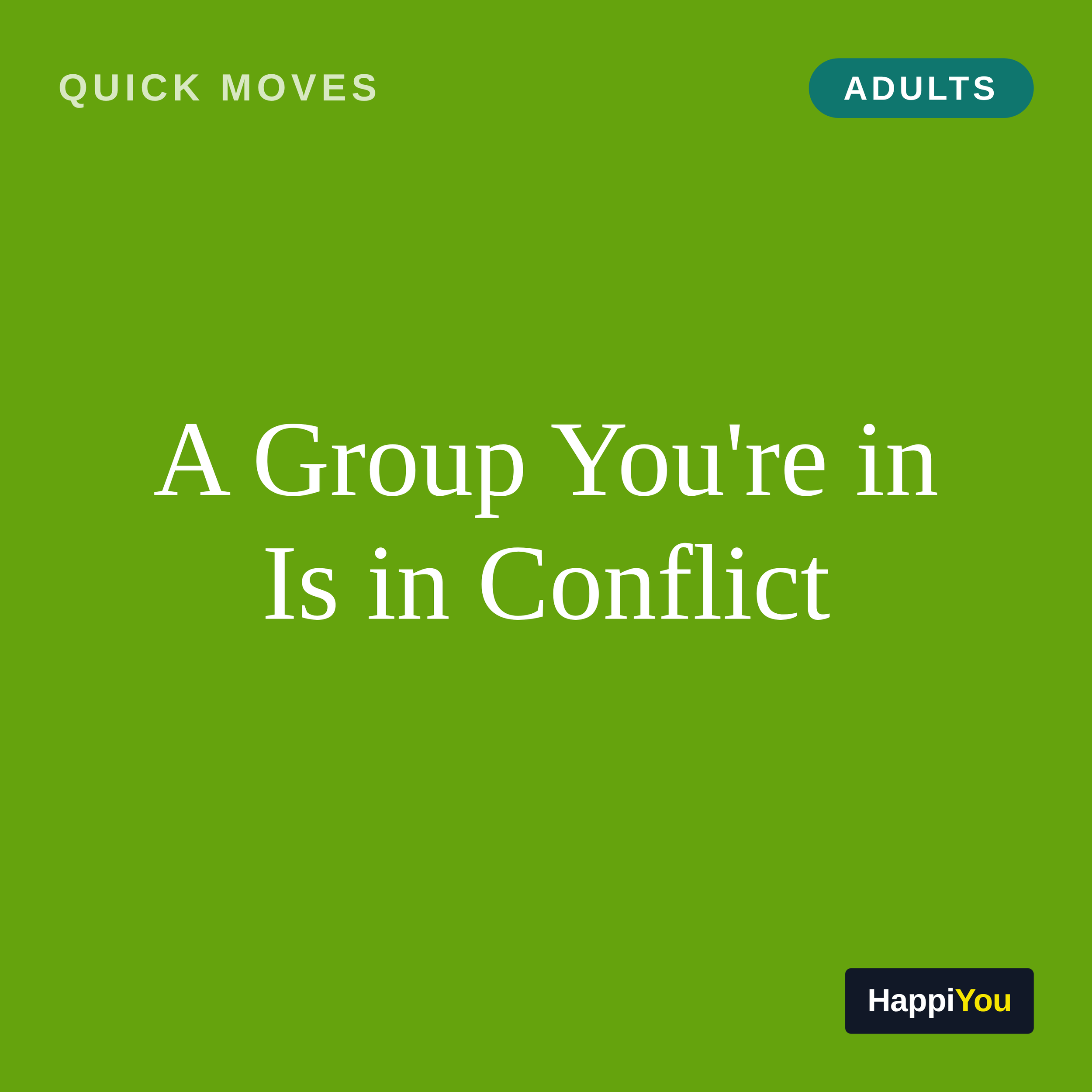 A Group You're in Is in Conflict