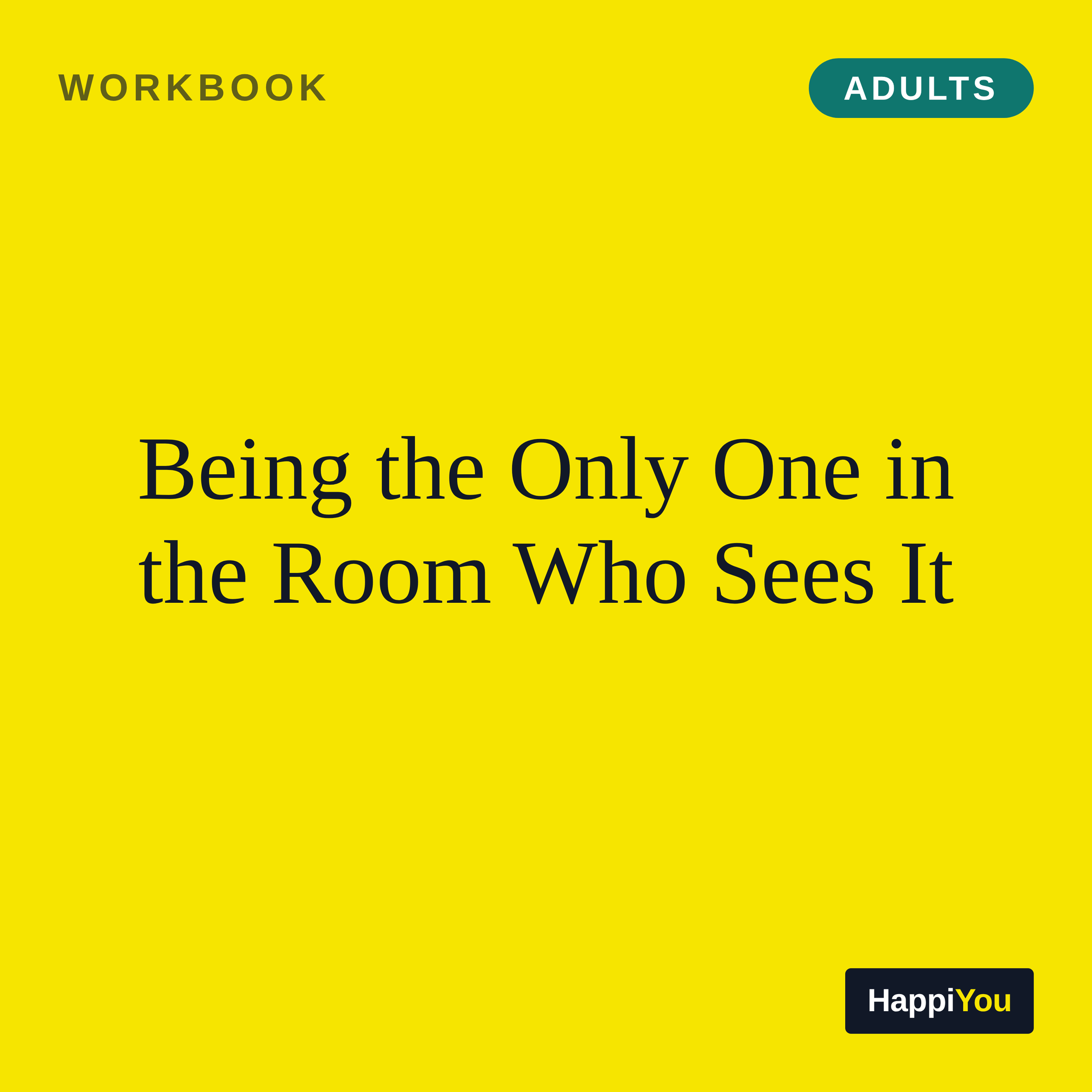 Being the Only One in the Room Who Sees It