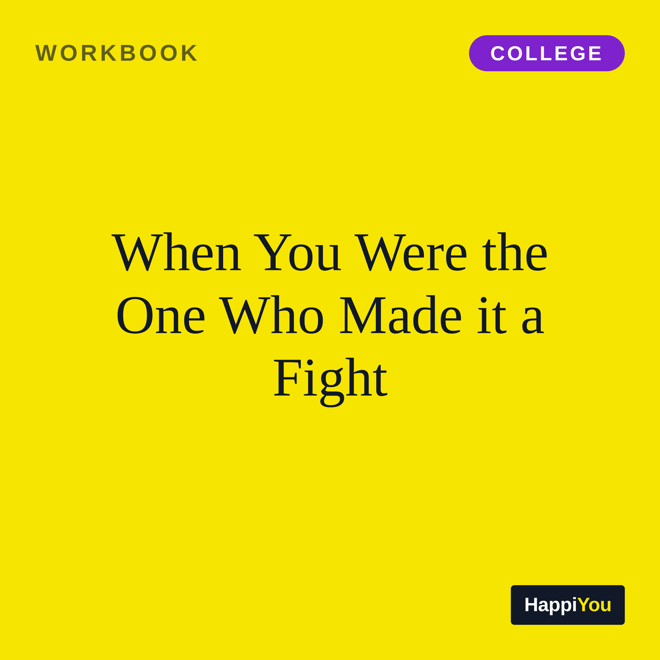 When You Were the One Who Made It a Fight