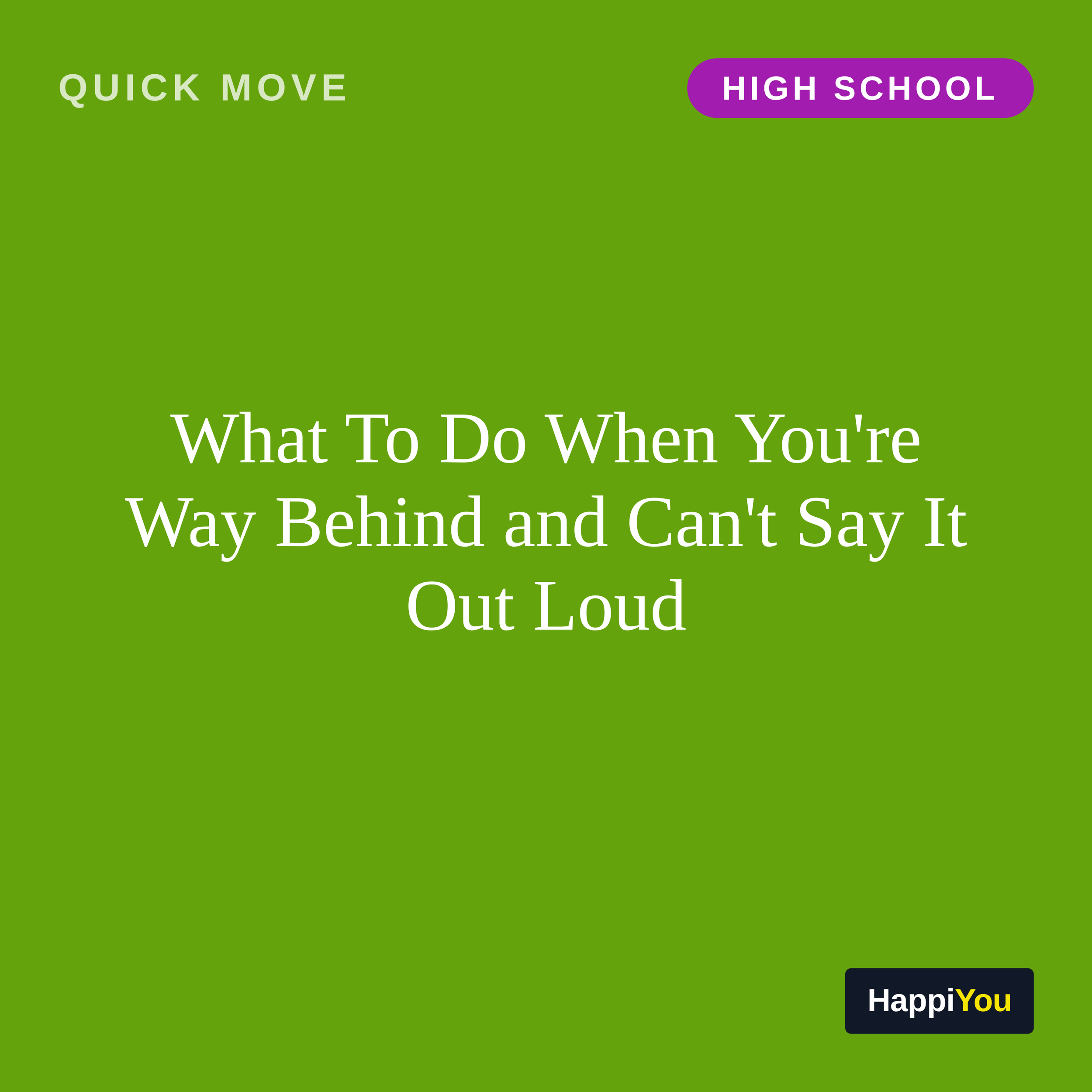 What To Do When You're Way Behind and Can't Say It Out Loud